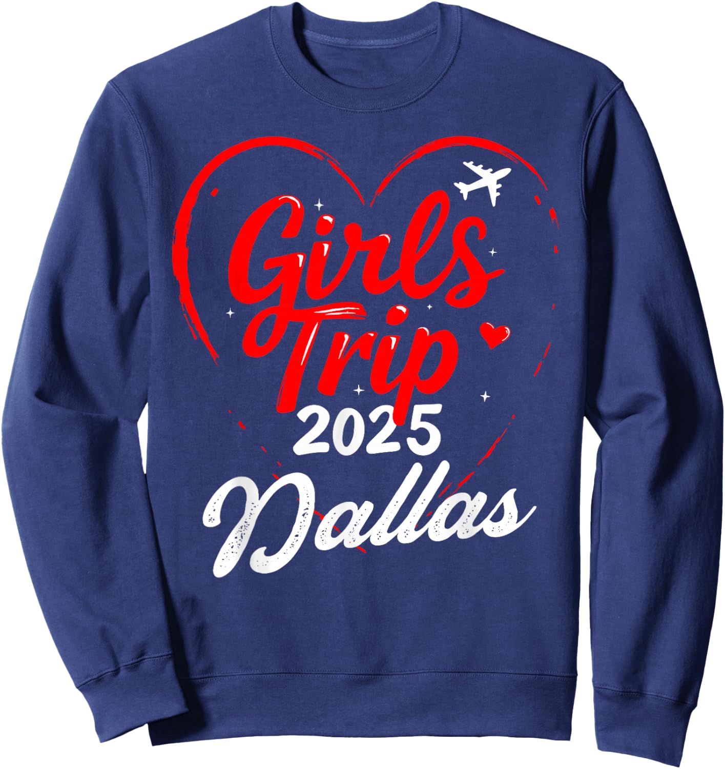 Girls Trip Dallas 2025 Shirt Vacation Weekend Birthday Squad Sweatshirt - Sweatshirt | Navy