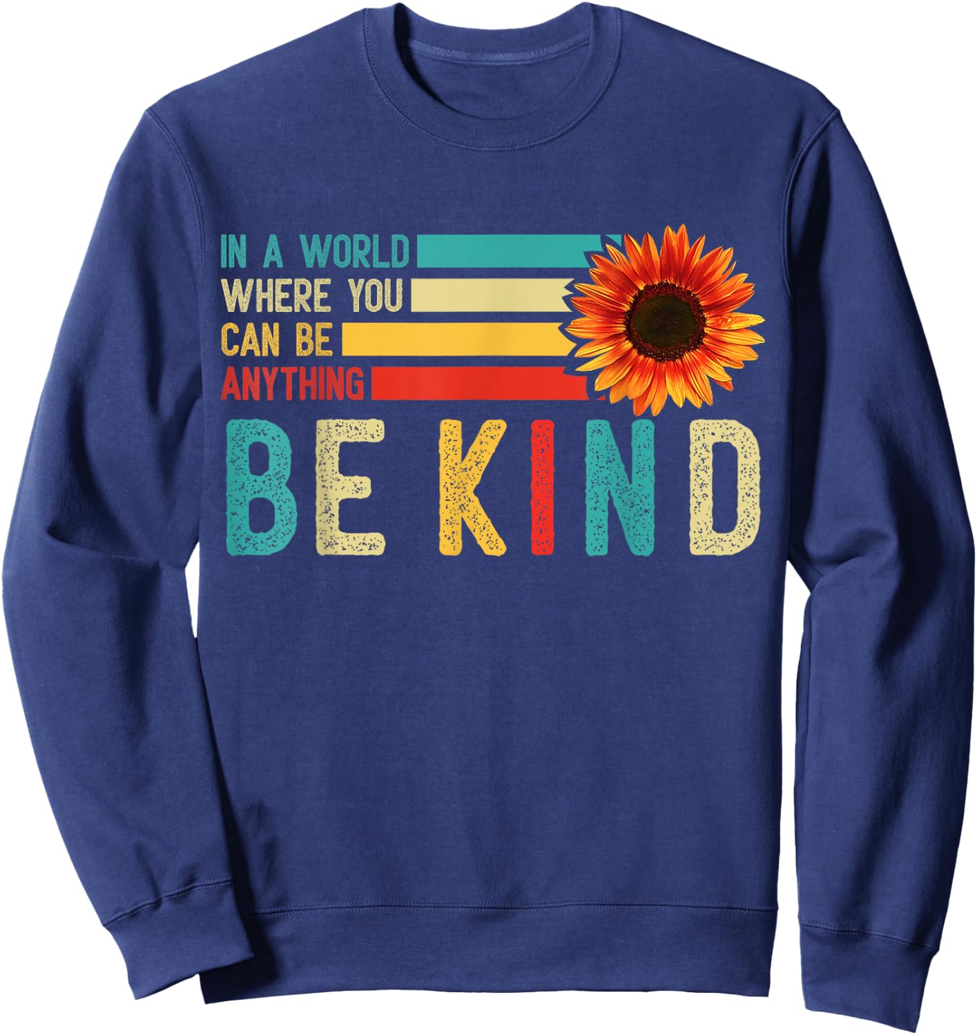 Sunflower Be Kind World Kindness Day Retro Teachers Students Sweatshirt - Sweatshirt | Navy