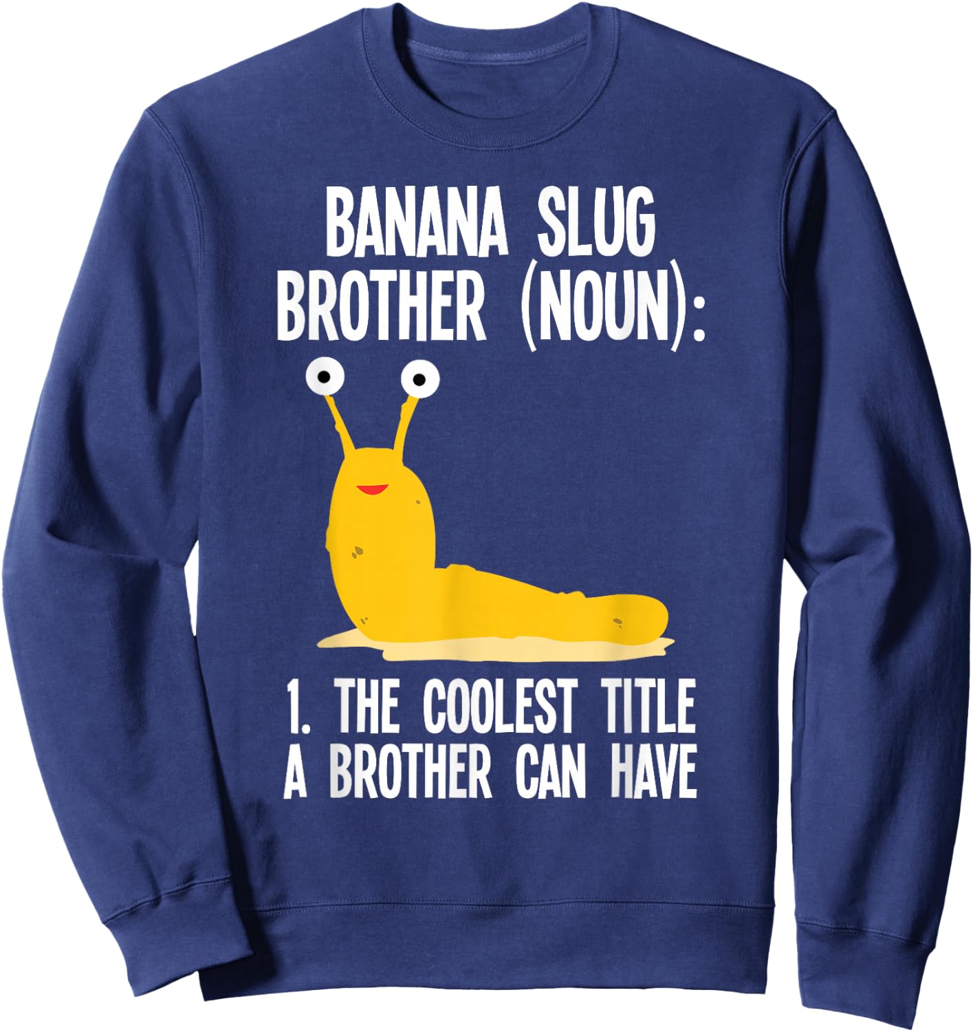Banana Slug Brother Definition Malacology Sweatshirt - Sweatshirt | Navy
