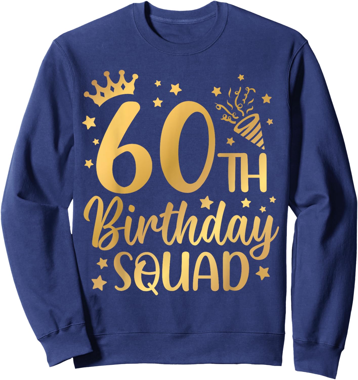 60th Birthday Squad 60 Years Old Birthday Party Group Women Sweatshirt - Sweatshirt | Navy