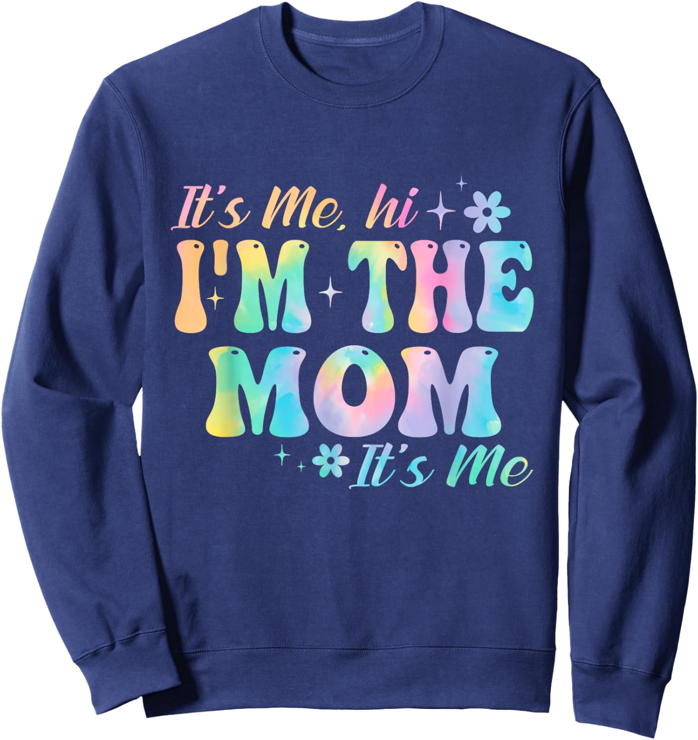It's Me Hi I'm The Mom It’s Me Groovy Tia Dye Girls Women Sweatshirt - Sweatshirt | Navy