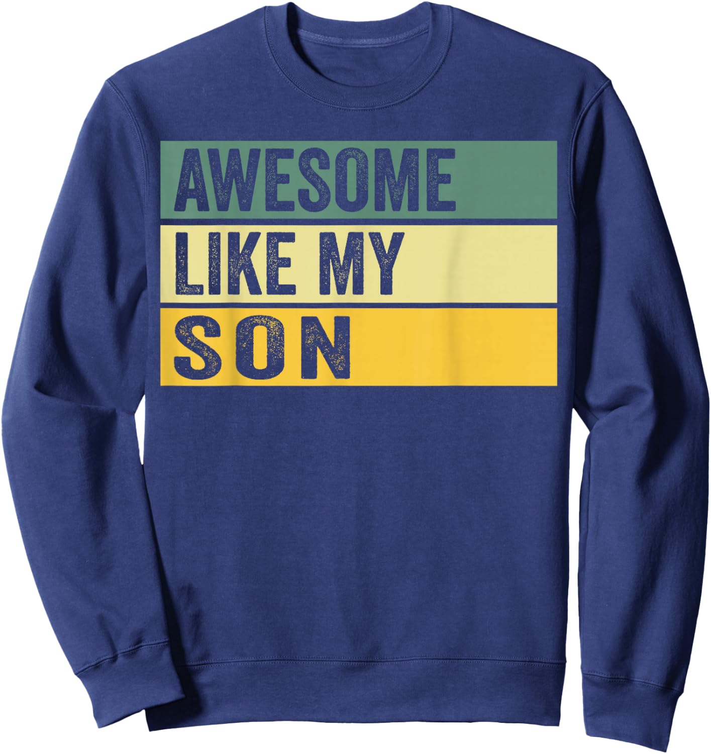 Awesome Like My Son Distressed Graphic Sweatshirt - Sweatshirt | Navy
