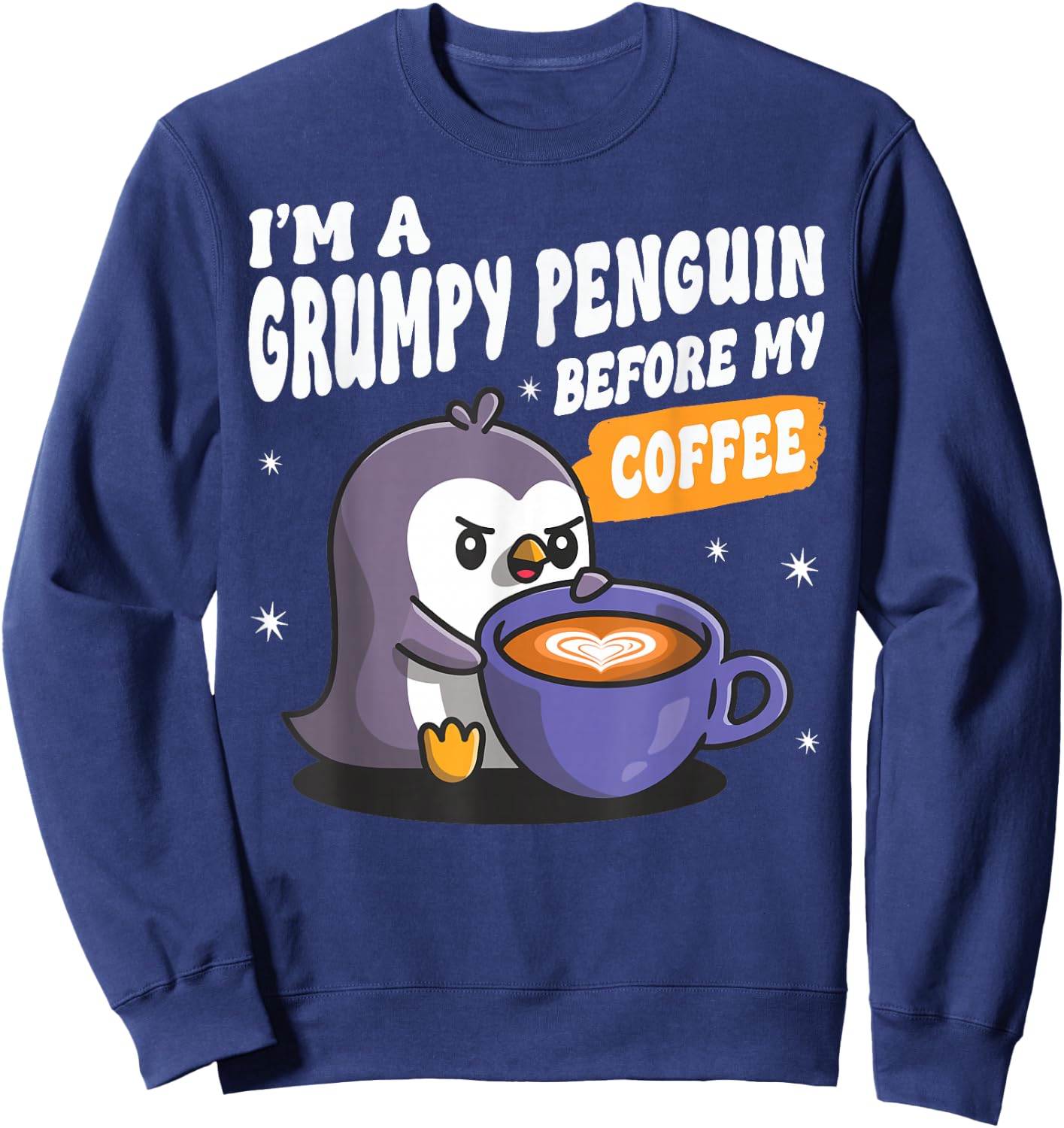 I'm a Grumpy Penguin Before my Coffee Funny Coffee Lover Sweatshirt - Sweatshirt | Navy