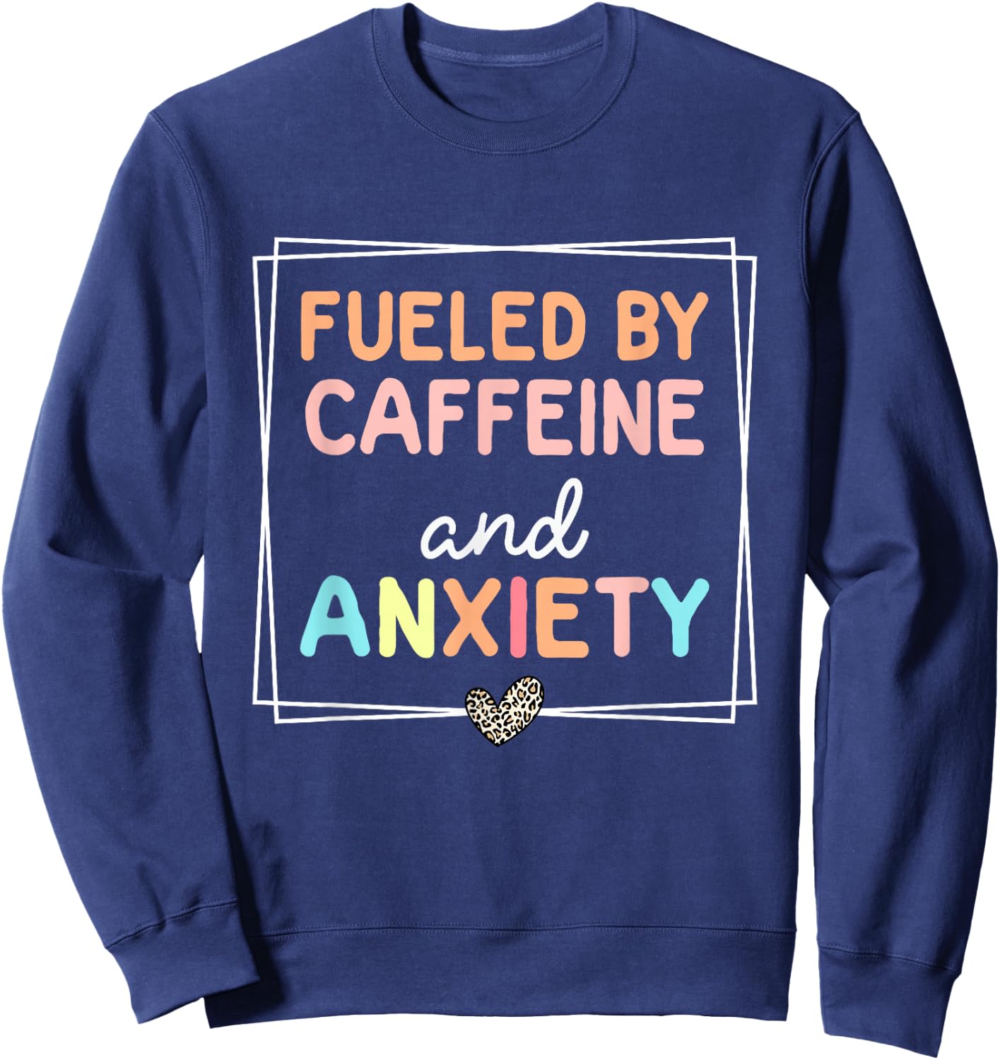 Fueled By Caffeine And Anxiety Leopard Retro Coffee Lover Sweatshirt - Sweatshirt | Navy