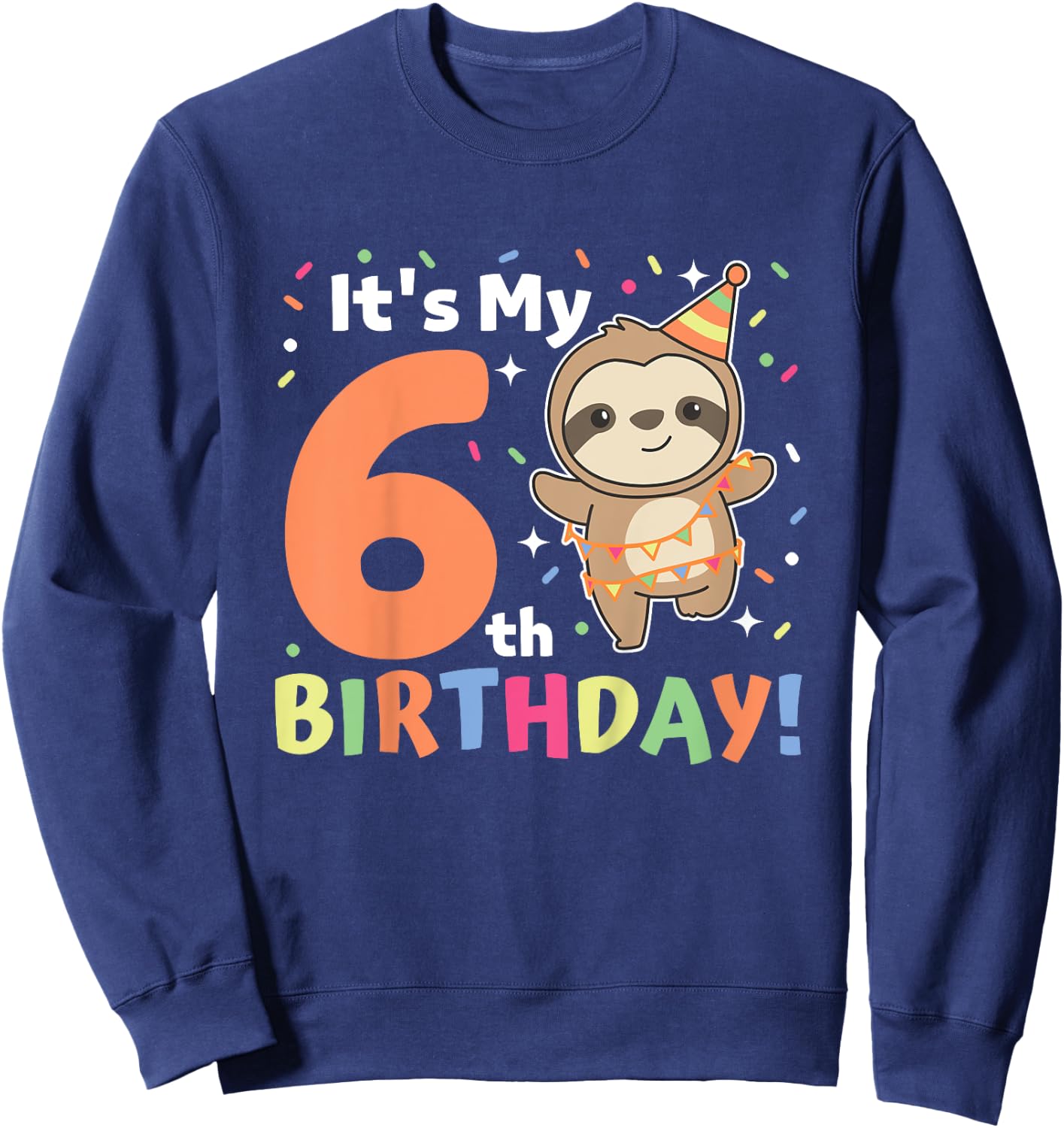 Kids Sloth For 6th Birthday Kids Six Year Old Sloth Sweatshirt - Sweatshirt | Navy
