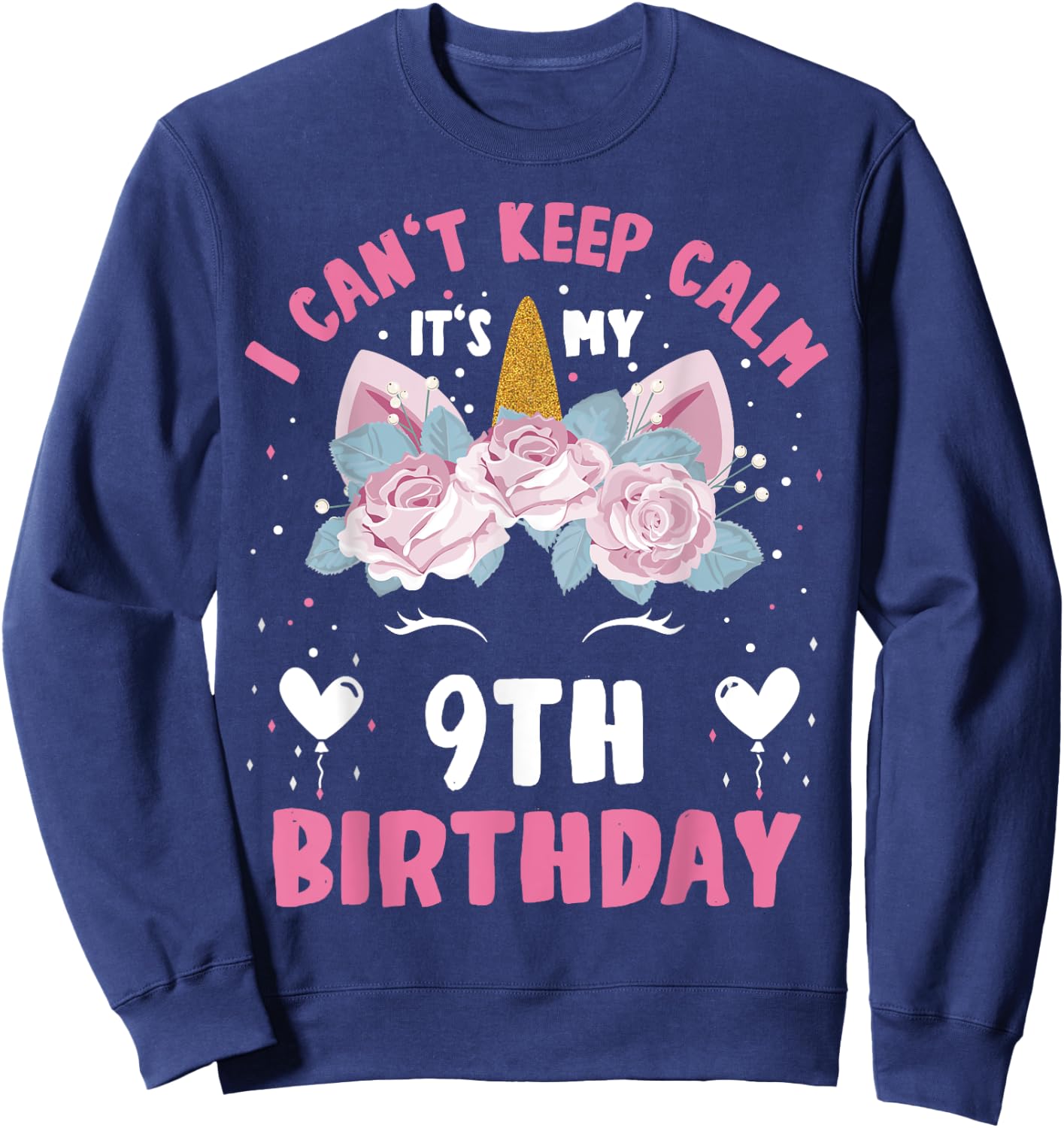 I Can't Keep Calm It's My 9th Birthday Kids Girls Unicorn Sweatshirt - Sweatshirt | Navy