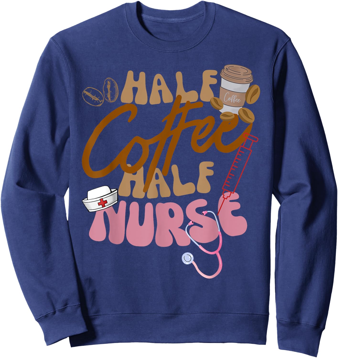 Groovy Retro Half Coffee Half Nurse ER RN LPN Funny Nursing Sweatshirt - Sweatshirt | Navy
