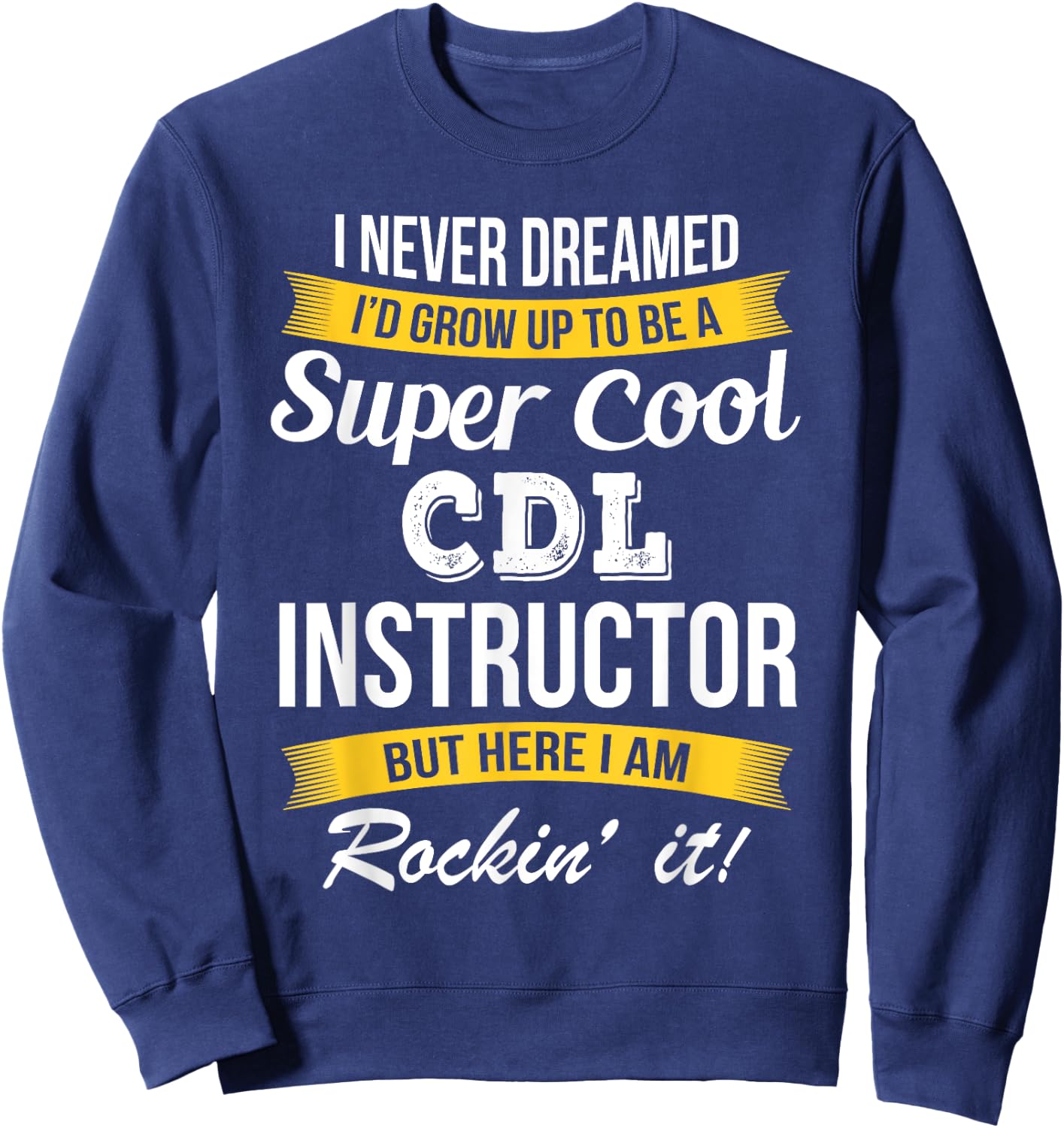 CDL Instructor Funny Gift Sweatshirt - Sweatshirt | Navy