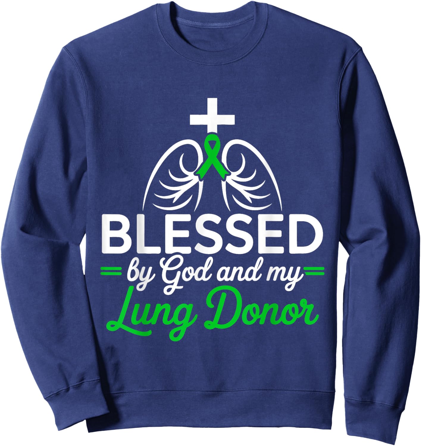 Organ Donation Lung Transplant Christian Jesus Christ Sweatshirt - Sweatshirt | Navy