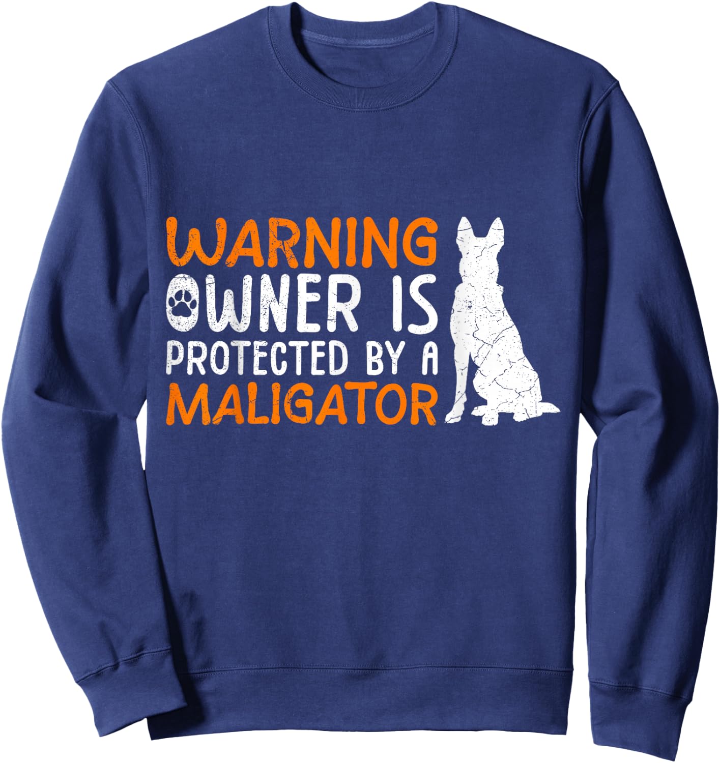 Malinois Warning Owner is Protected by Maligator Owner Sweatshirt - Sweatshirt | Navy