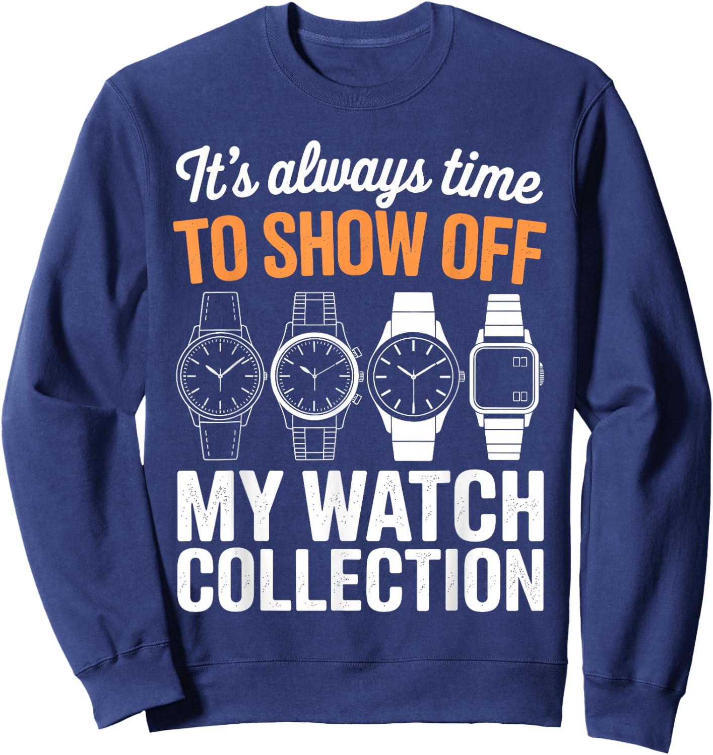 Funny Watch Collector Design Women Watch Collecting Sweatshirt - Sweatshirt | Navy