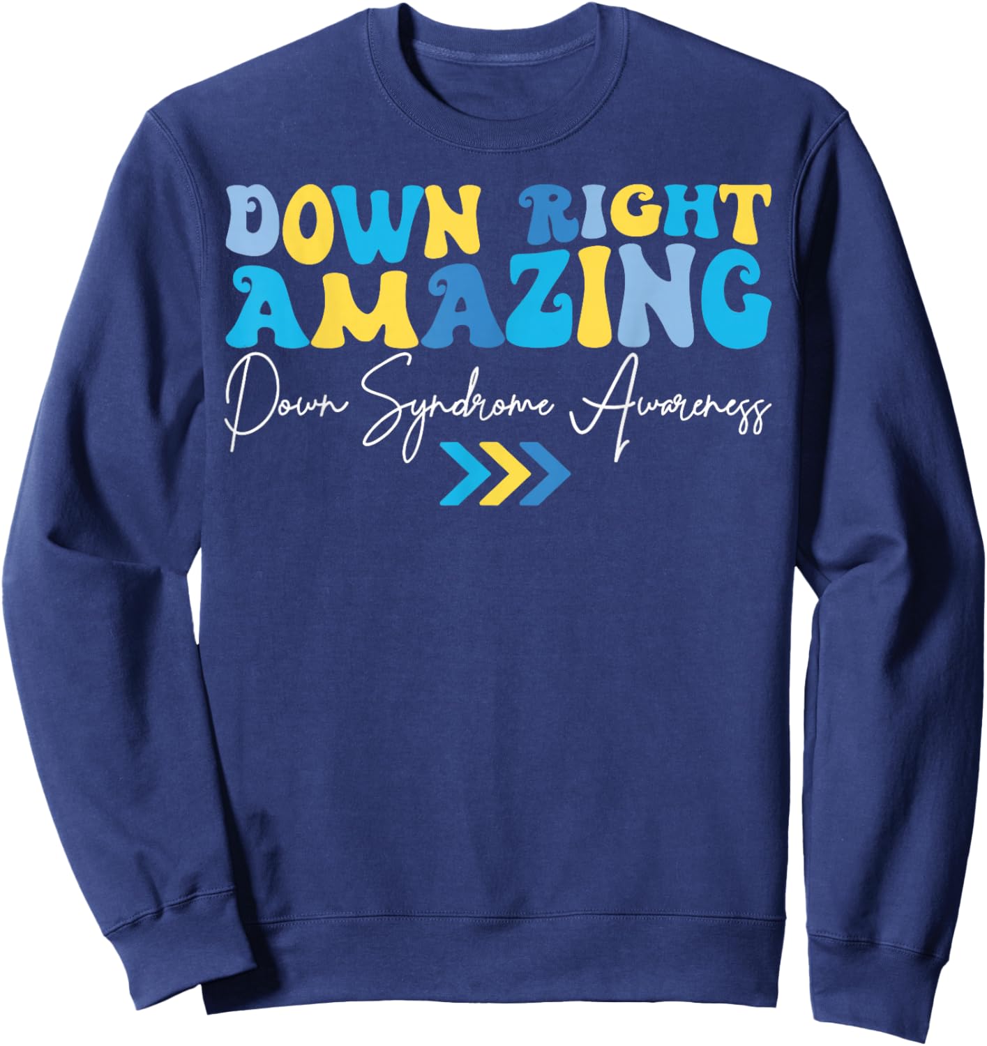 Down Right Amazing Down Syndrome Awareness Sweatshirt - Sweatshirt | Navy