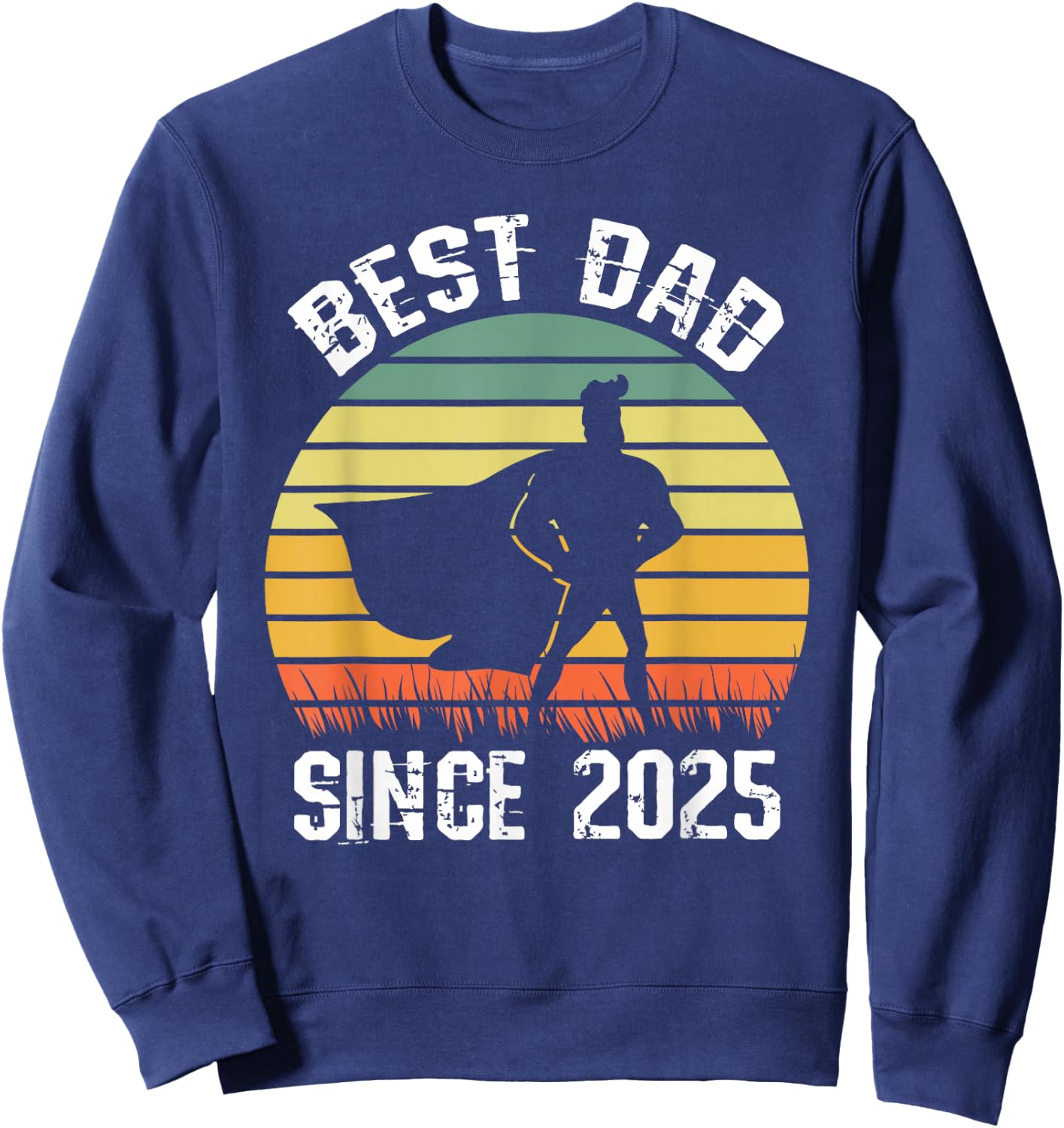 Best Dad Since 2025 Super Father Birthday Retro Sweatshirt - Sweatshirt | Navy
