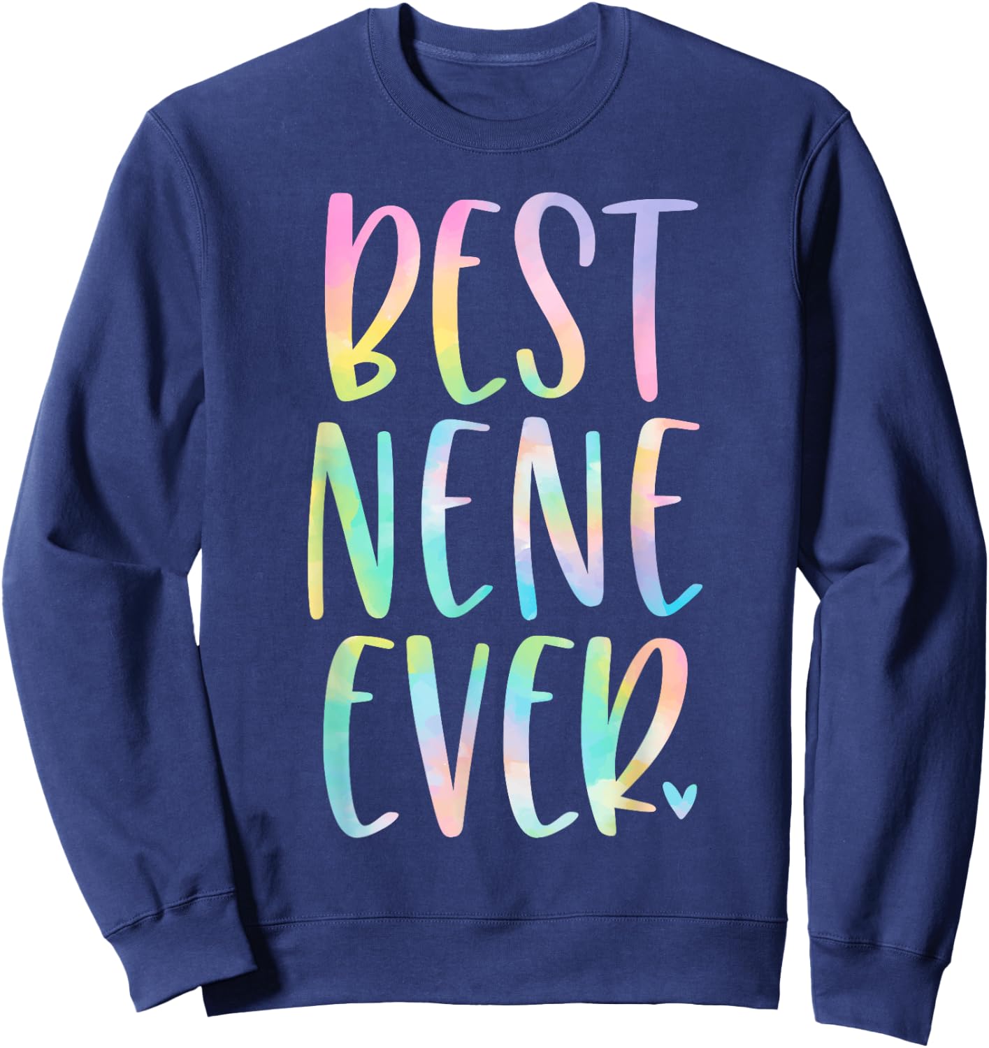 Best Nene Ever Gifts Mother's Day Tie Dye Sweatshirt - Sweatshirt | Navy