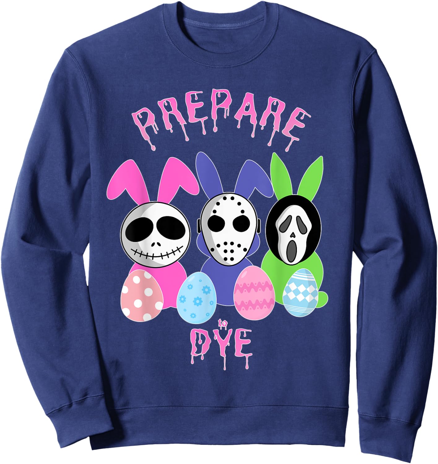 Prepare to Dye Horror Easter Egg Bunny Rabbit Sweatshirt - Sweatshirt | Navy