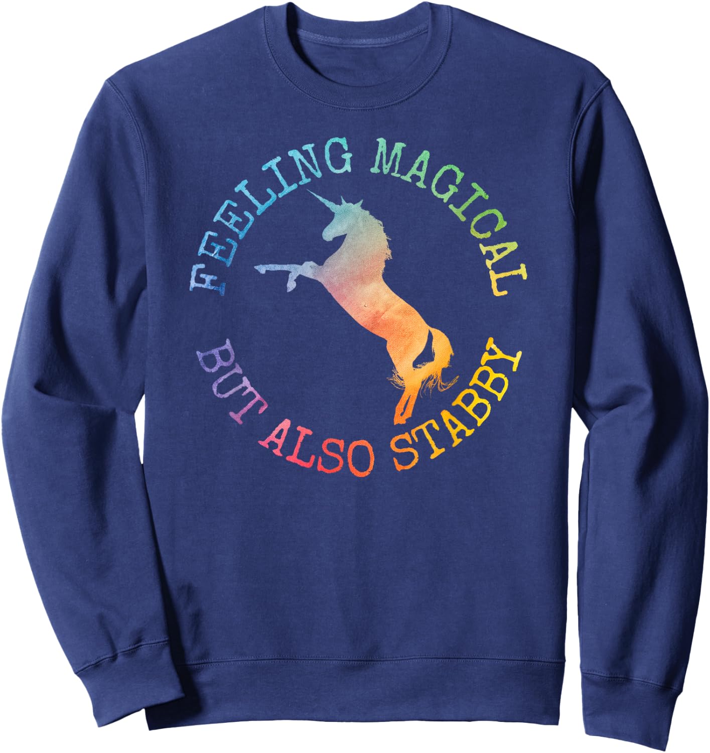 Fun Gifts Feeling Magical But Also Stabby Unicorn Sweatshirt - Sweatshirt | Navy