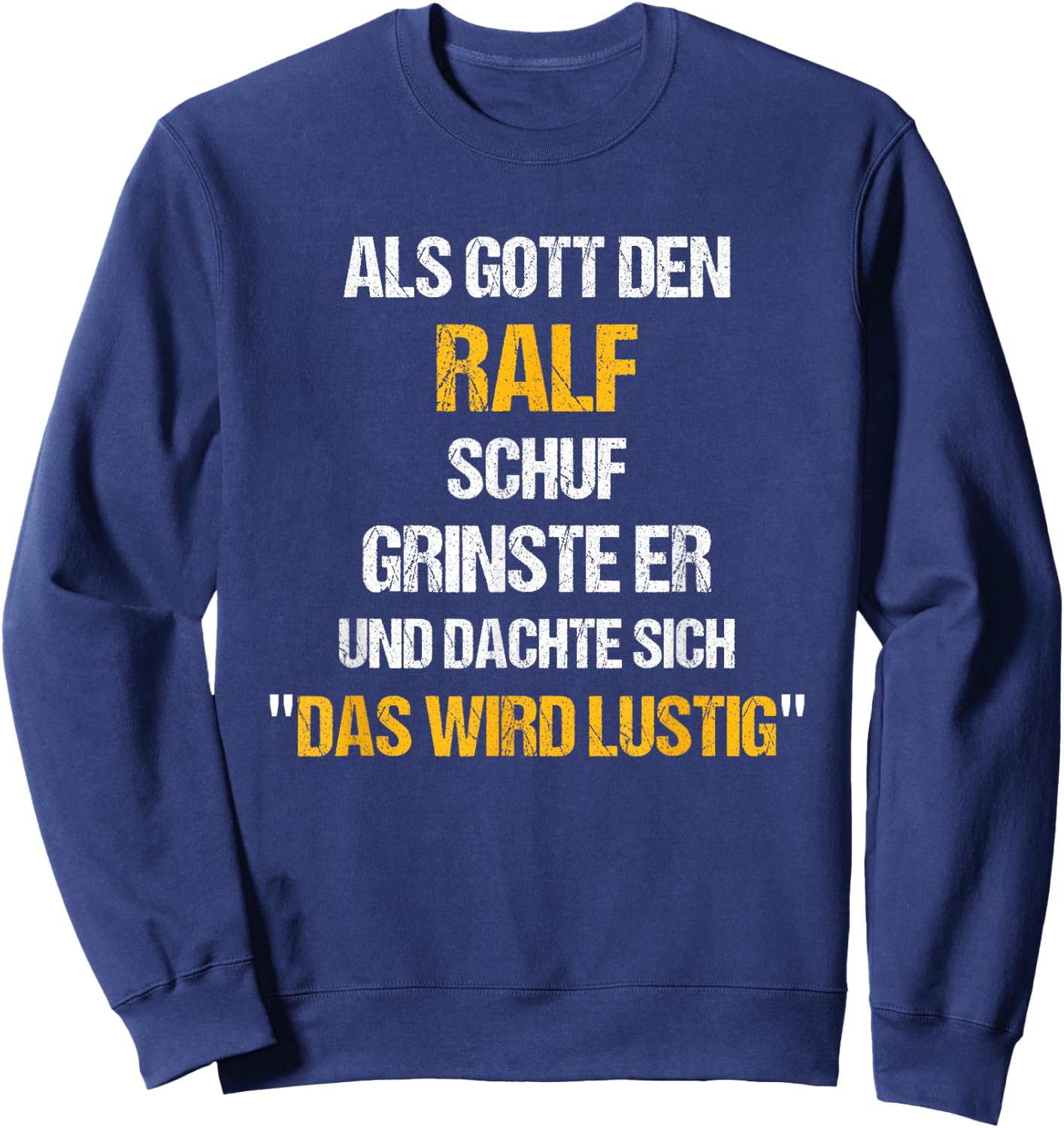RALF Name Spruch Lustig Gott schuf Vorname Sweatshirt - Sweatshirt | Navy