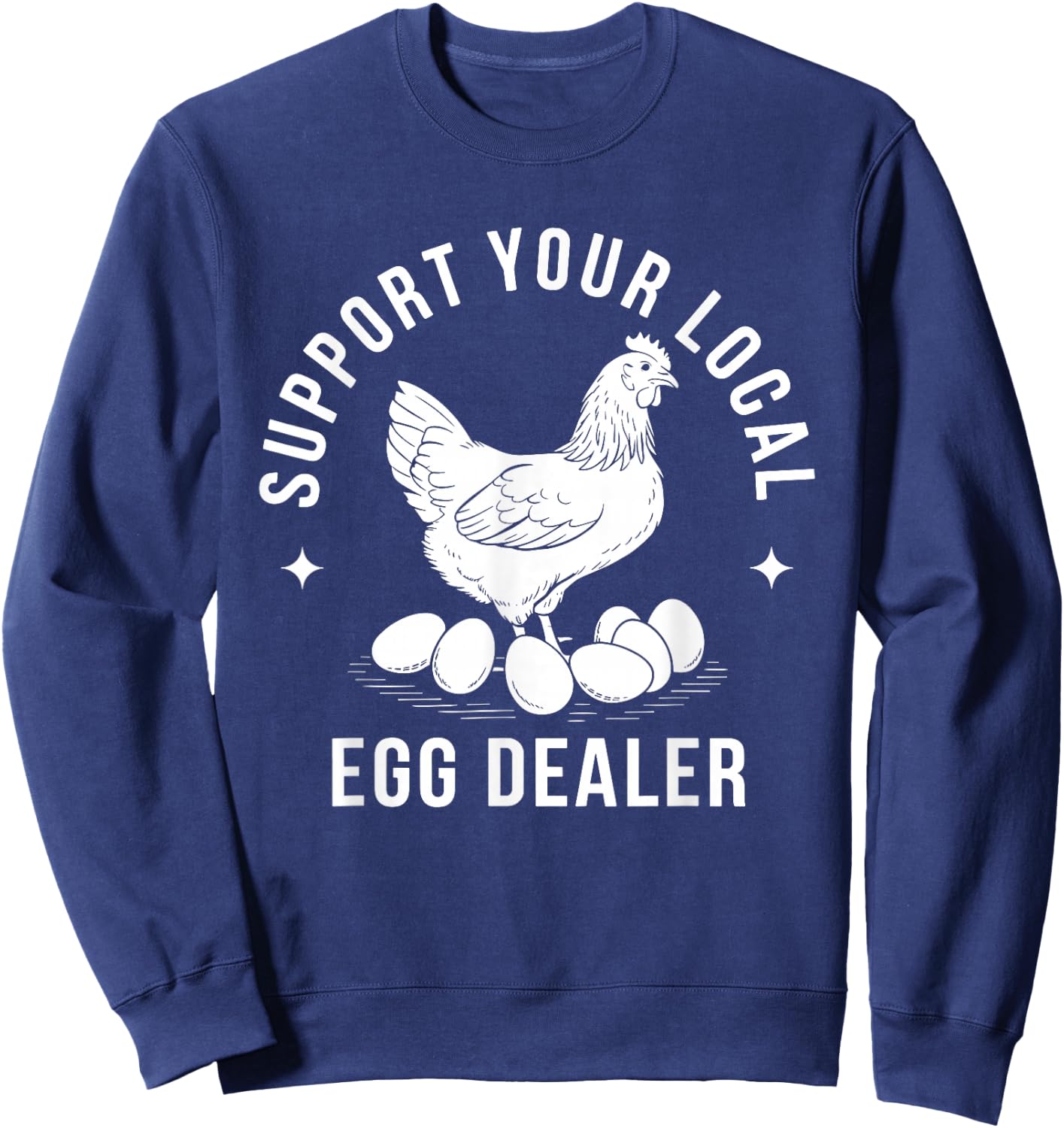 Support Your Local Egg Dealer Chicken Sweatshirt - Sweatshirt | Navy
