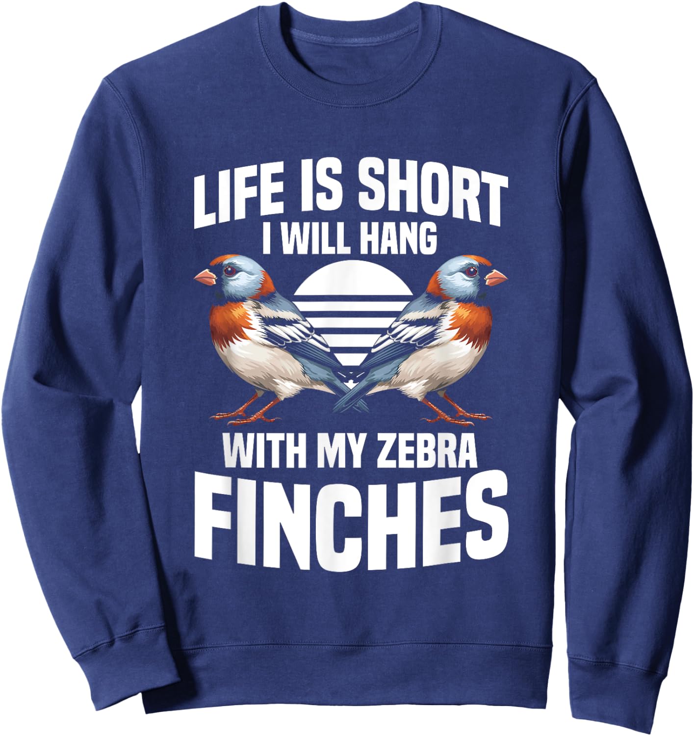 Zebra Finch Owner Nest for Bird Lover Cage Zebra Finches Sweatshirt - Sweatshirt | Navy