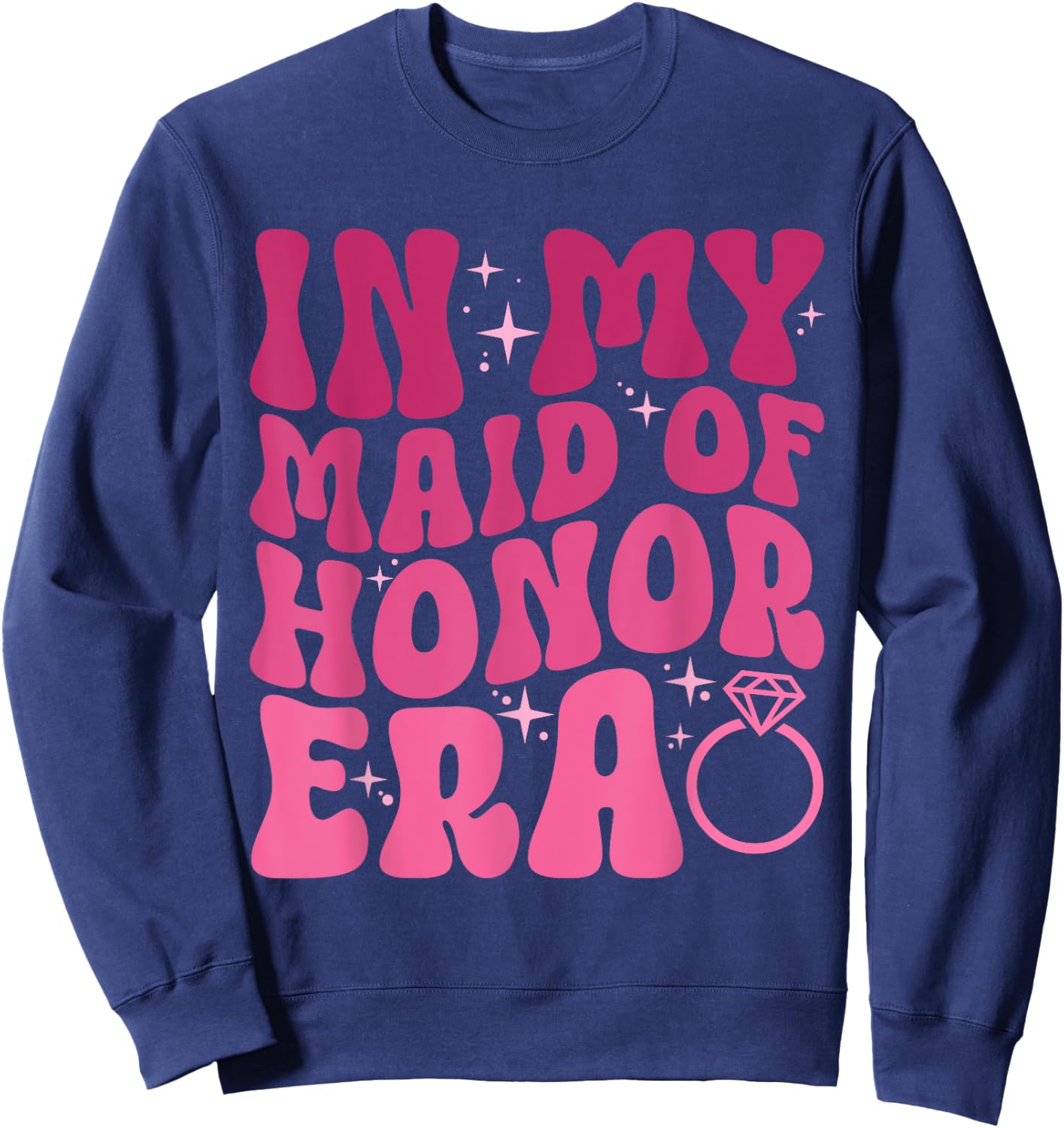 In My Maid of Honor Era Wedding Party Bridesmaid Sweatshirt - Sweatshirt | Navy