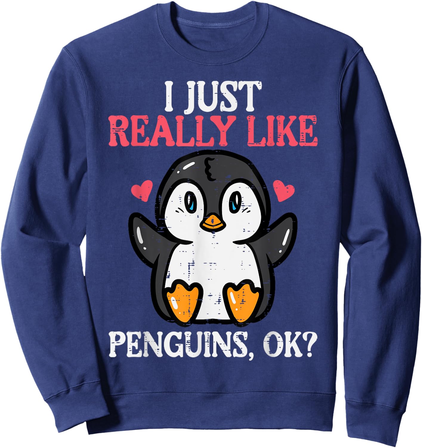 I Just Really Like Penguins Ok Cute Boys Girls Kids Toddler Sweatshirt - Sweatshirt | Navy