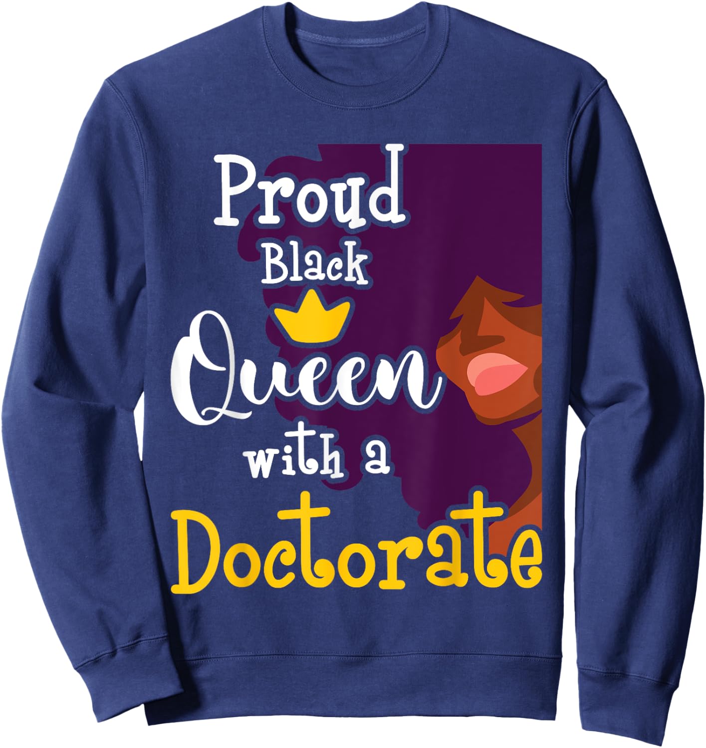 Proud Black Queen - PhD Graduate Ph.D. Graduation Doctorate Sweatshirt - Sweatshirt | Navy