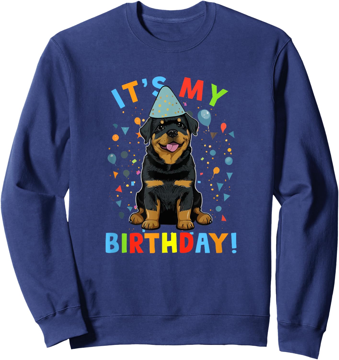 It's My Birthday Rottweiler Gifts Cute Dog Lover BDay Party Sweatshirt - Sweatshirt | Navy
