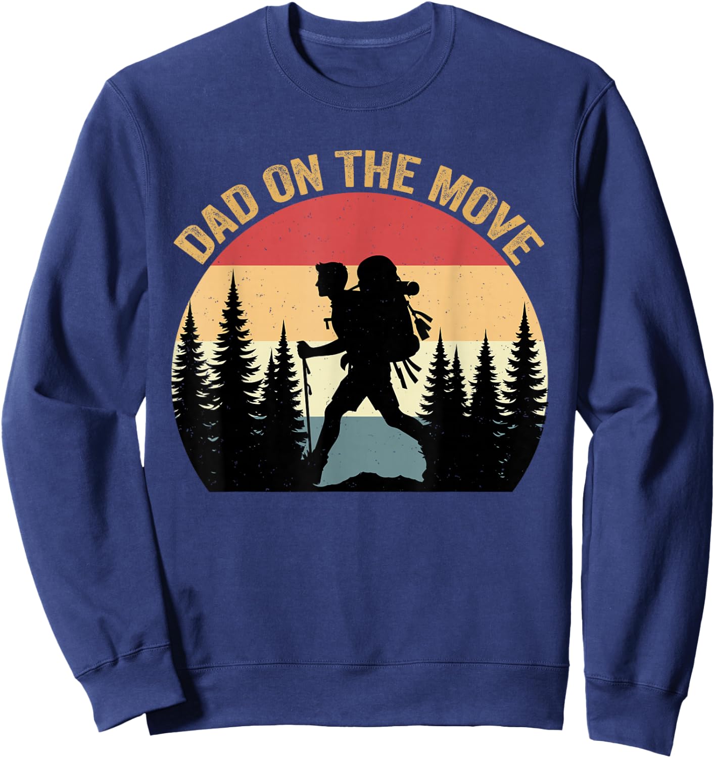 Dad On Move Fathers Day Hiking Outdoor Nature Lover Papa Sweatshirt - Sweatshirt | Navy