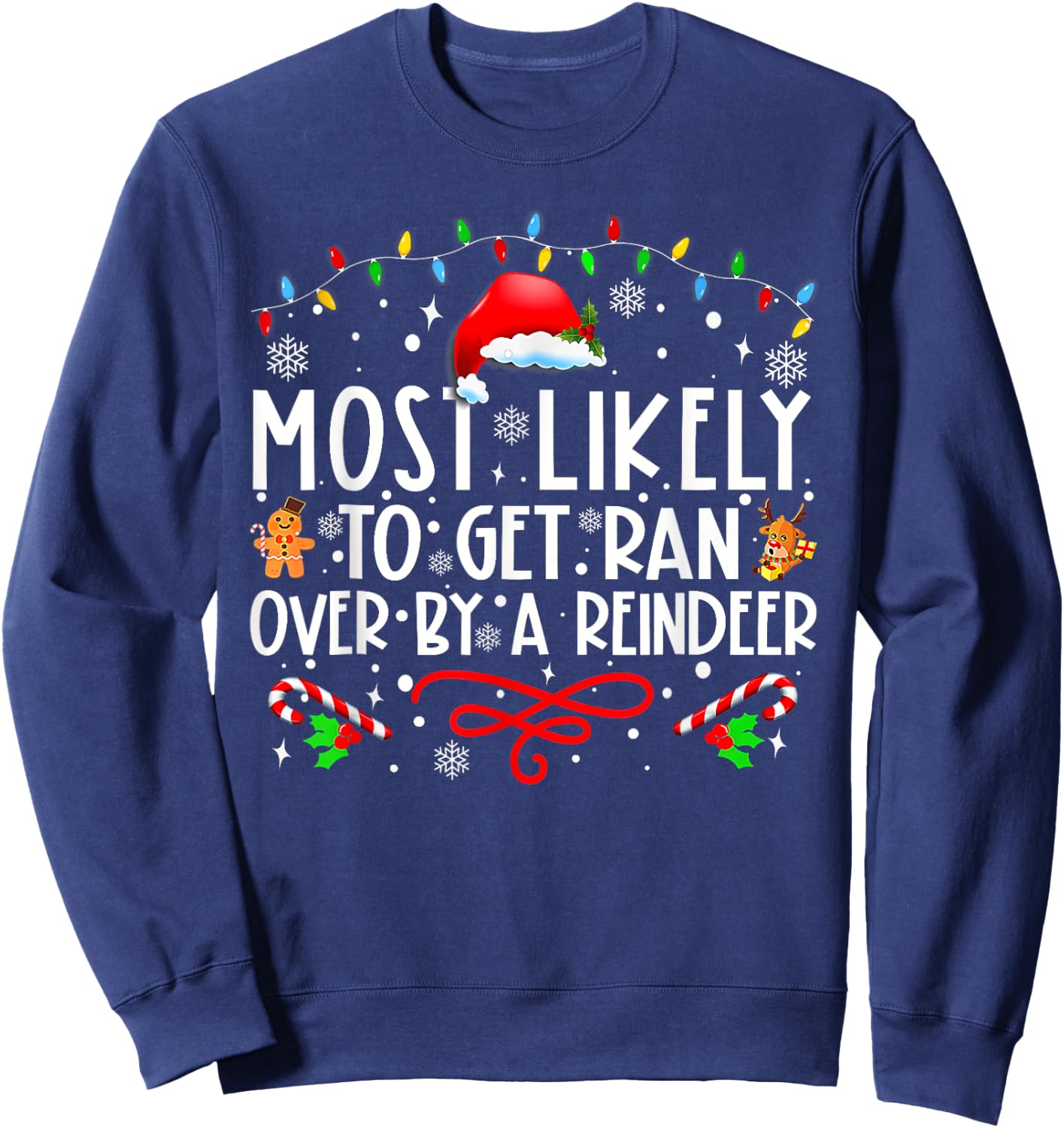 Most Likely To Get Ran Over By A Reindeer Family Christmas T Sweatshirt - Sweatshirt | Navy