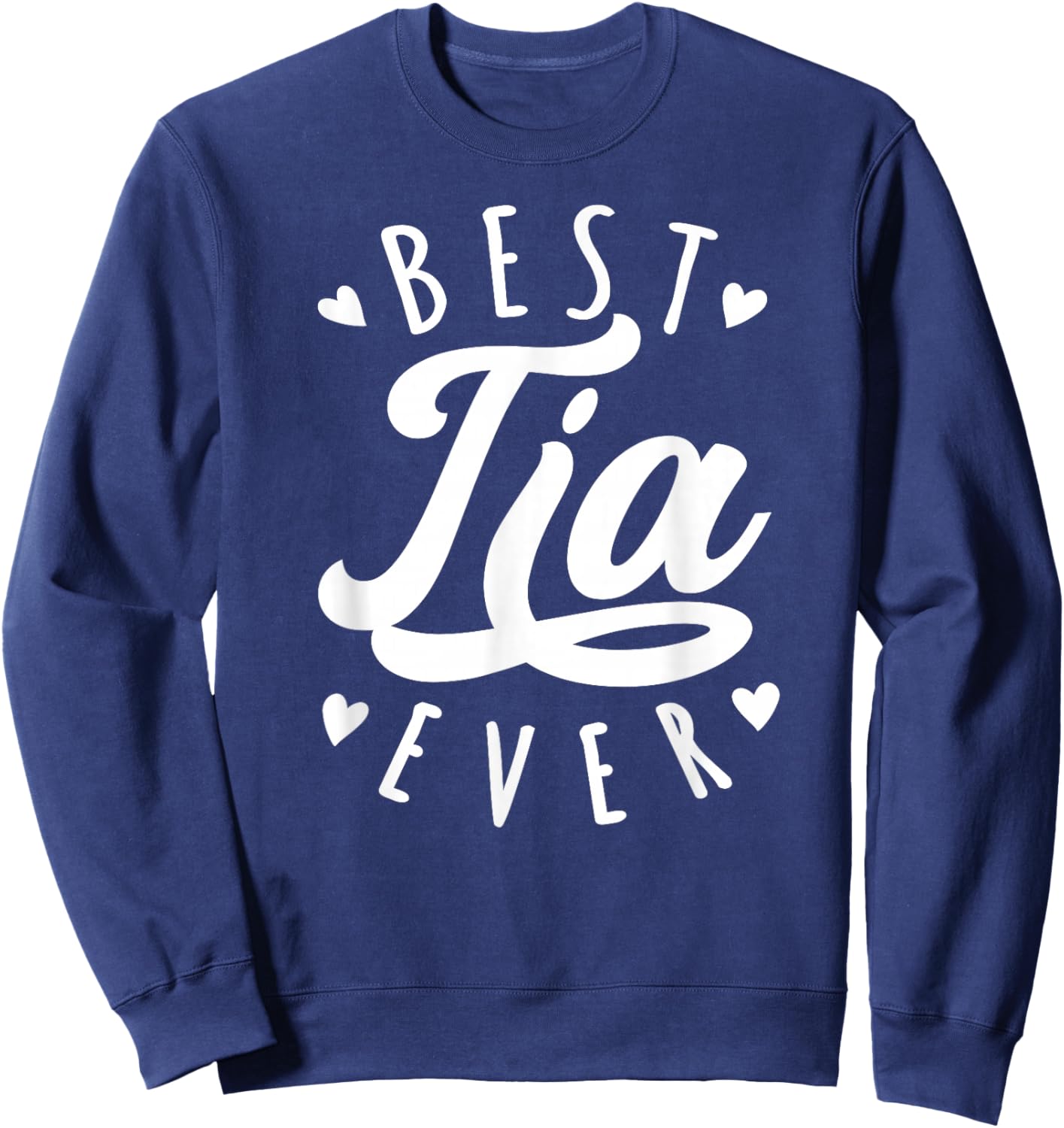 Best Tia Ever - Modern Calligraphy Font Mother's Day Tia Sweatshirt - Sweatshirt | Navy