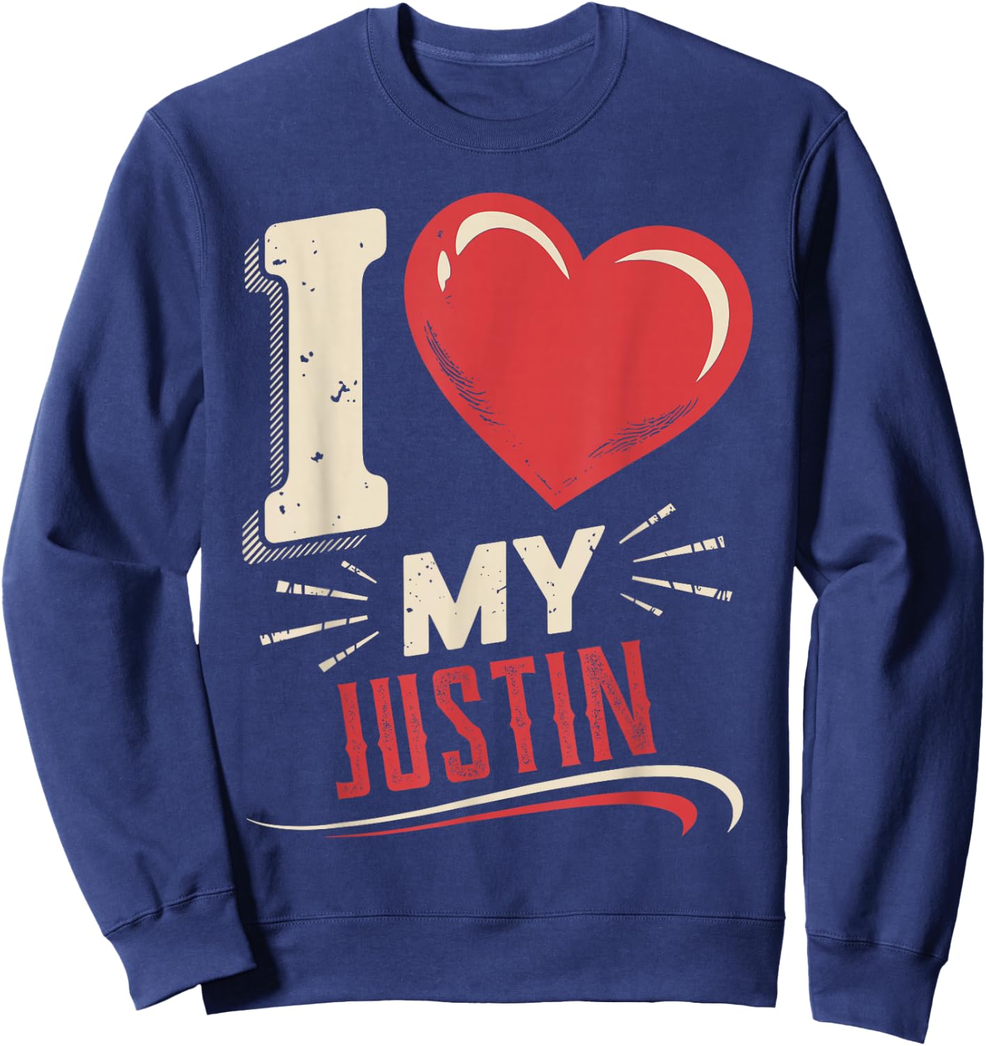 I Love My JUSTIN Name JUSTIN Sweatshirt - Sweatshirt | Navy