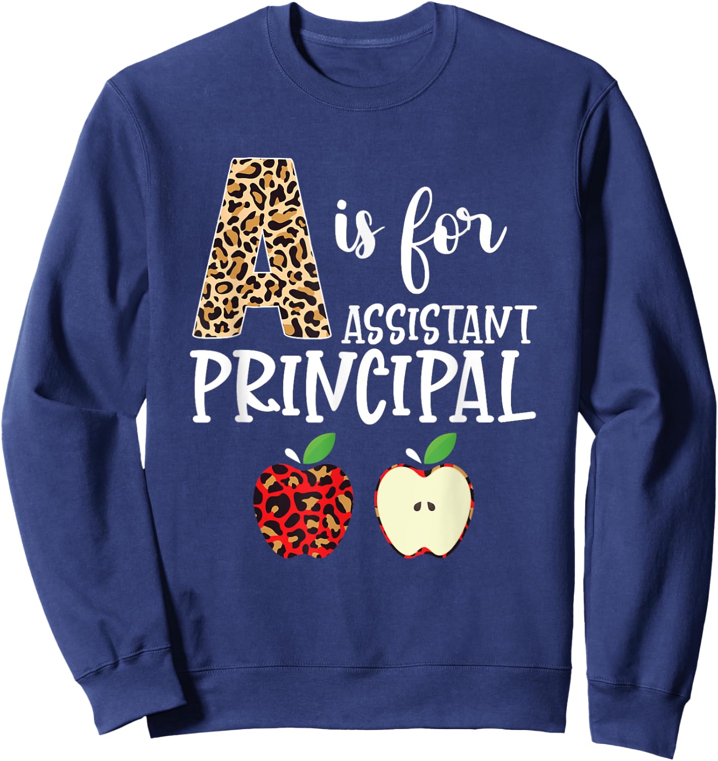 School Assistant Principal A Is For Assistant Principal Sweatshirt - Sweatshirt | Navy