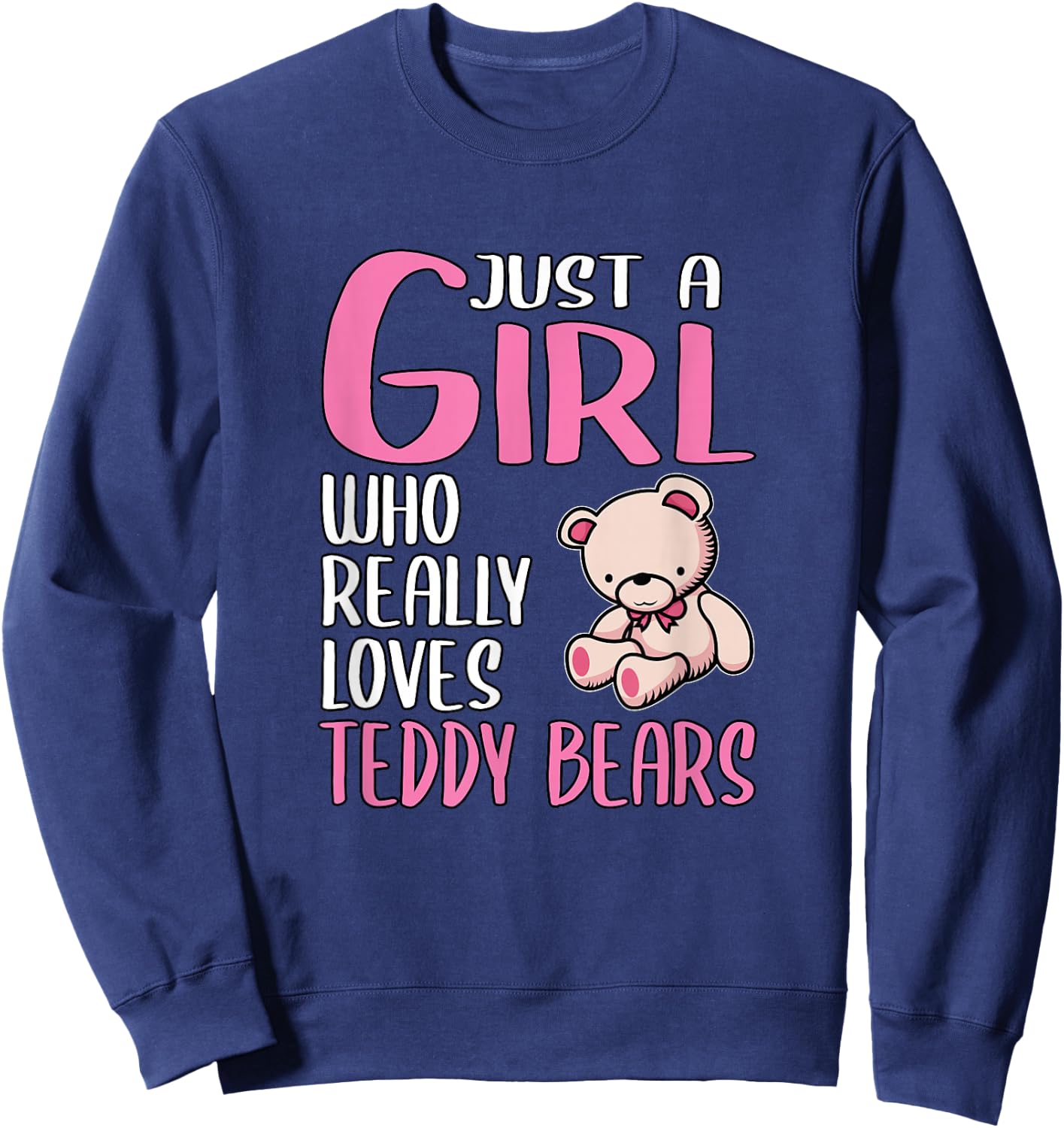 Teddy Gift Just A Girl Who Really Loves Teddy Bears Sweatshirt - Sweatshirt | Navy
