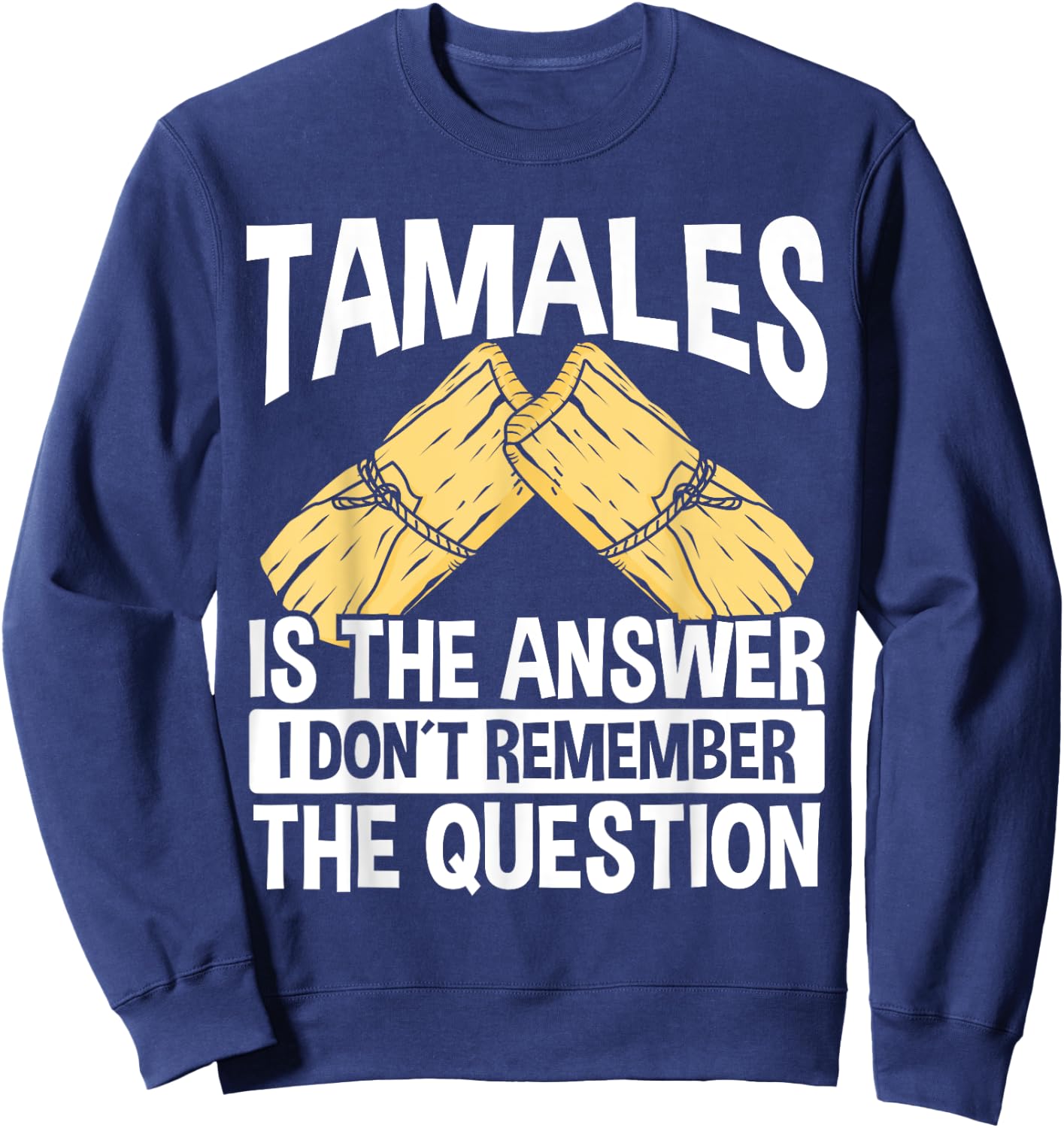Mexican Tamales Making Mexico Food Chicken Tamale Husks Sweatshirt - Sweatshirt | Navy