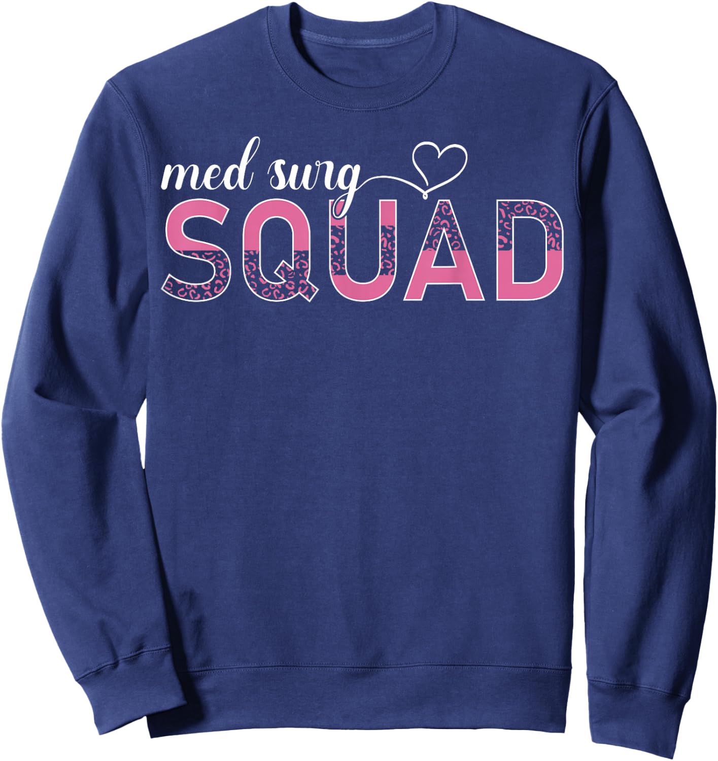Med Surg Squad Appreciation Med Surg Nurse Leopard Sweatshirt - Sweatshirt | Navy