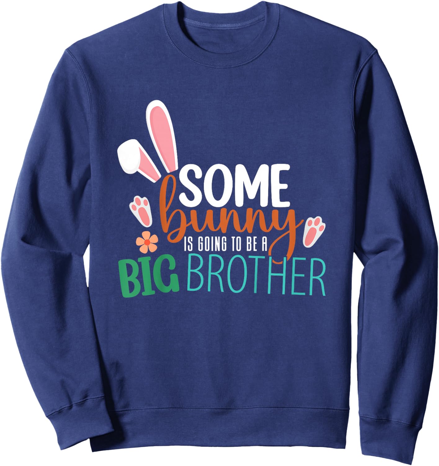 Kids Some Bunny Is Going To Be A Big Brother Easter Big Brother Sweatshirt - Sweatshirt | Navy
