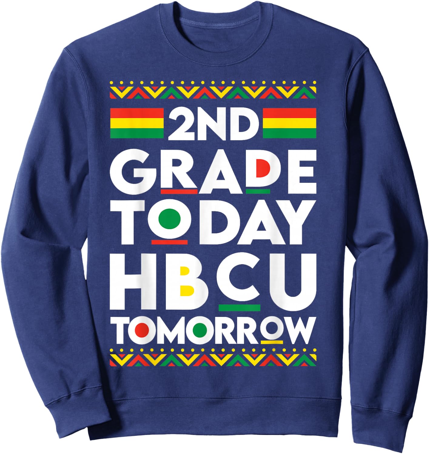 Future HBCU College Student 2nd Grade Today HBCU Tomorrow Sweatshirt - Sweatshirt | Navy