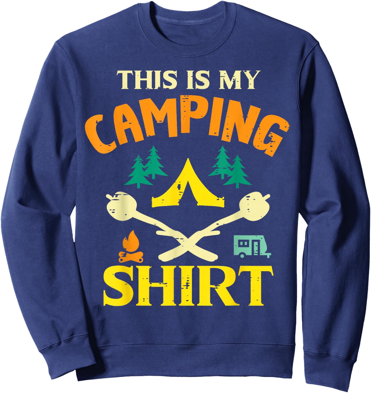 This Is My Camping Shirt Funny Men Women Kids Boys Girls Sweatshirt - Sweatshirt | Navy