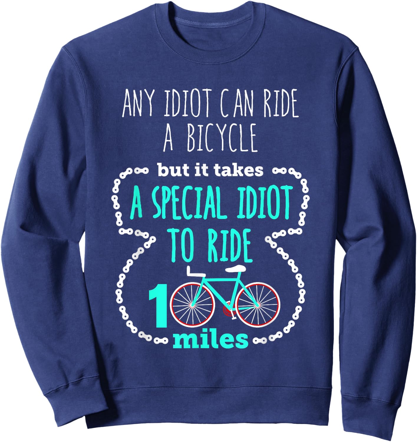 Special Idiot to Ride 100 Miles Cool Cycling Century Ride Sweatshirt - Sweatshirt | Navy