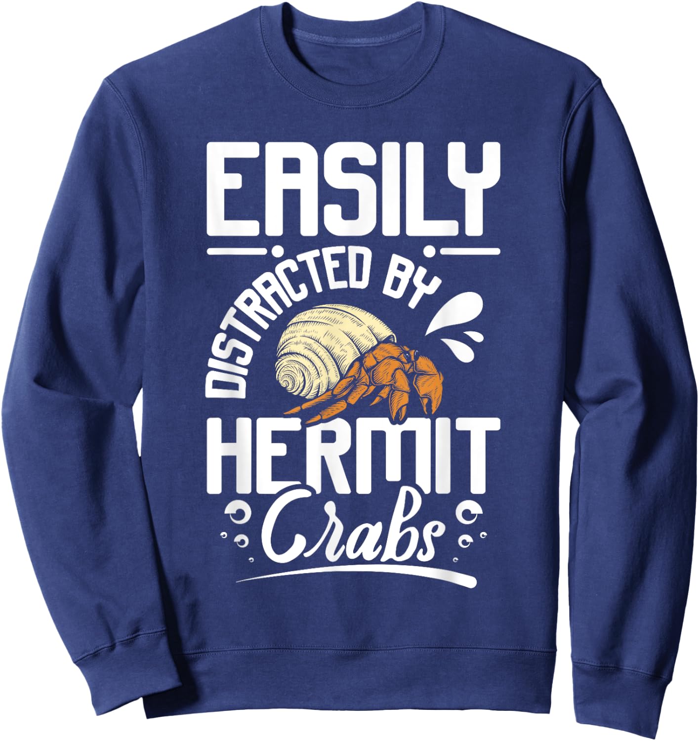Easily distracted by hermit crabs Sweatshirt - Sweatshirt | Navy