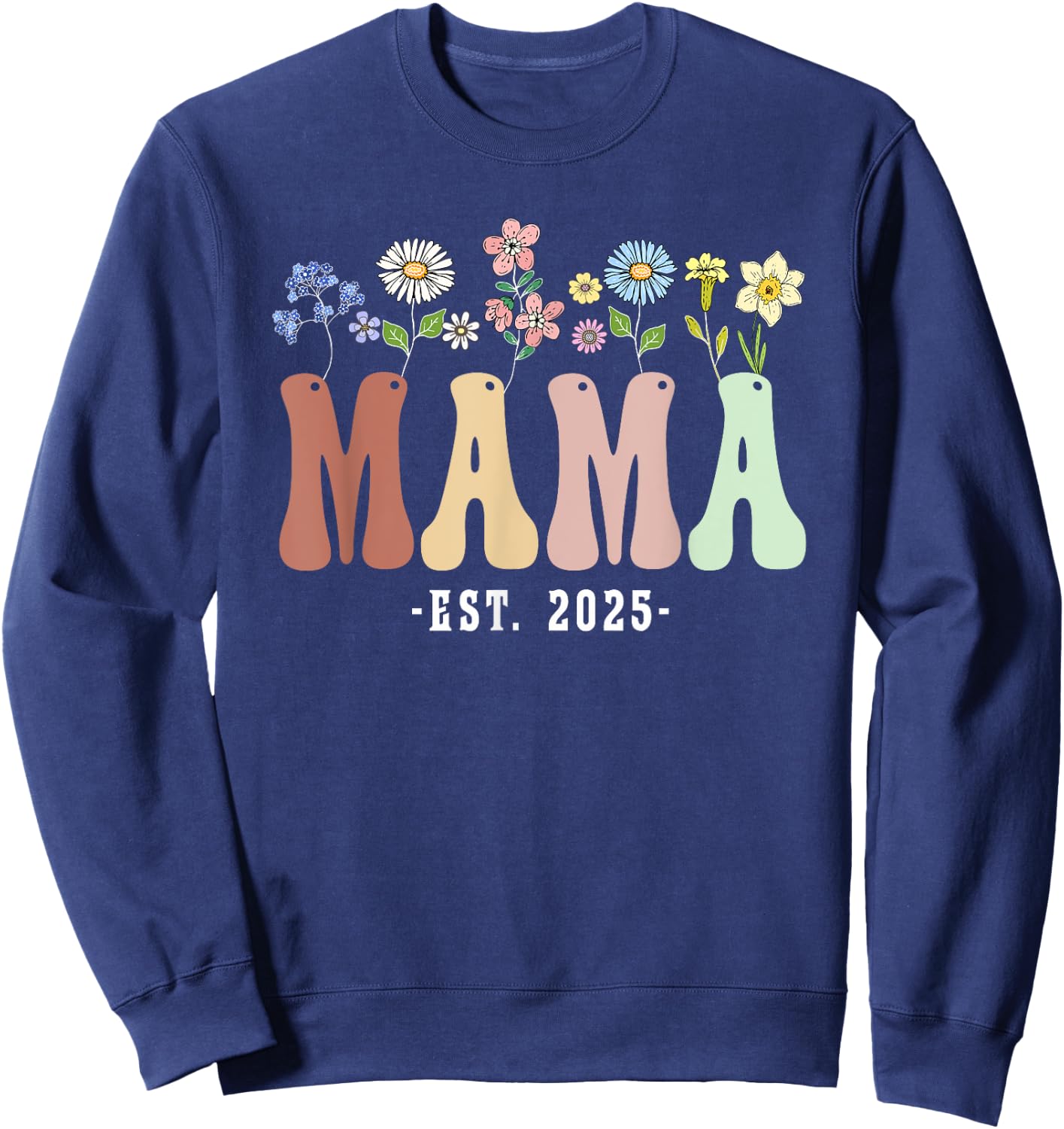 Mama 2025 Mama To Be New Mama Gifts Wildflower Floral Design Sweatshirt - Sweatshirt | Navy