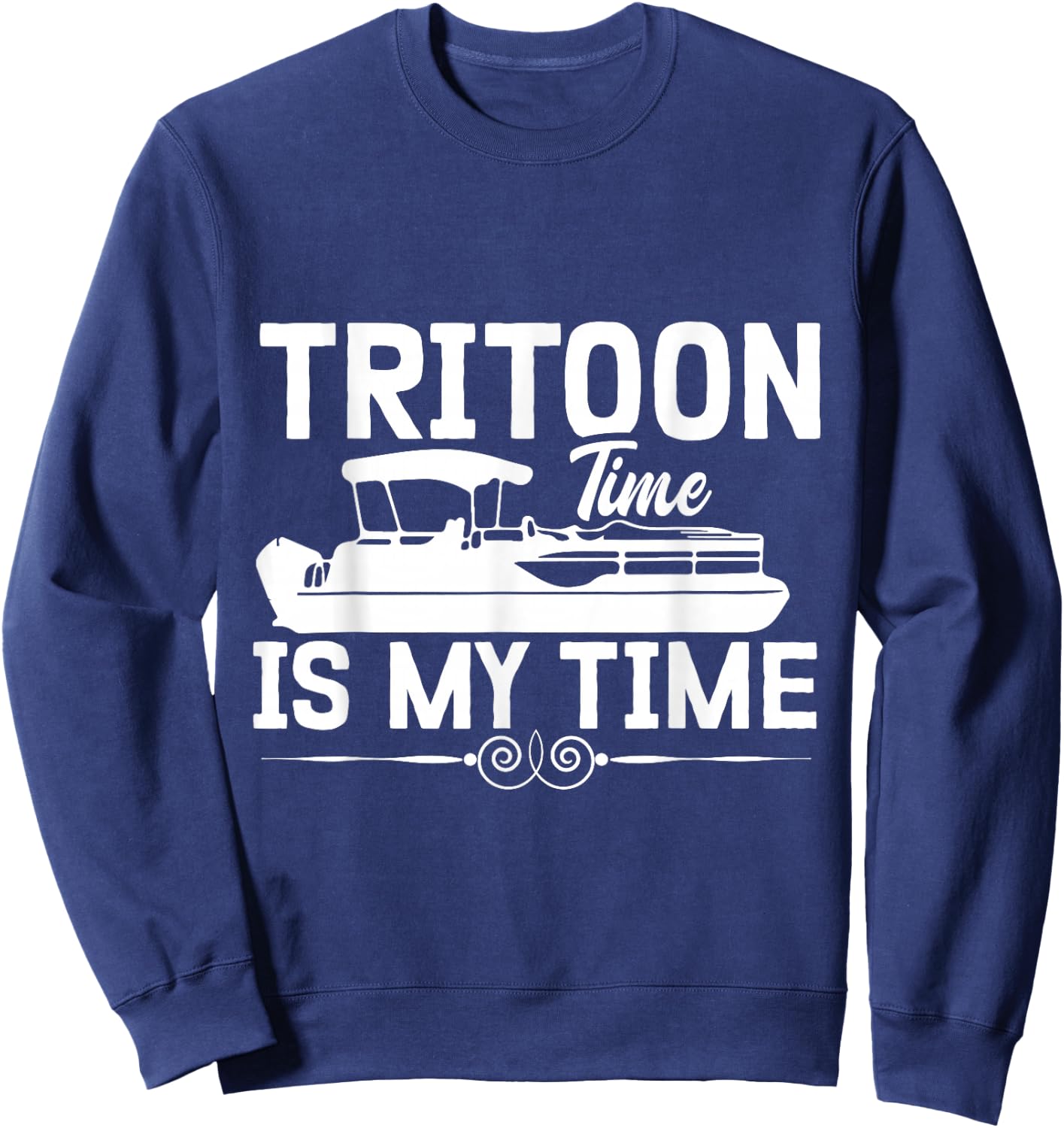 Tritoon Time is My Time Pontoon Captain Tritoon Owner Sweatshirt - Sweatshirt | Navy