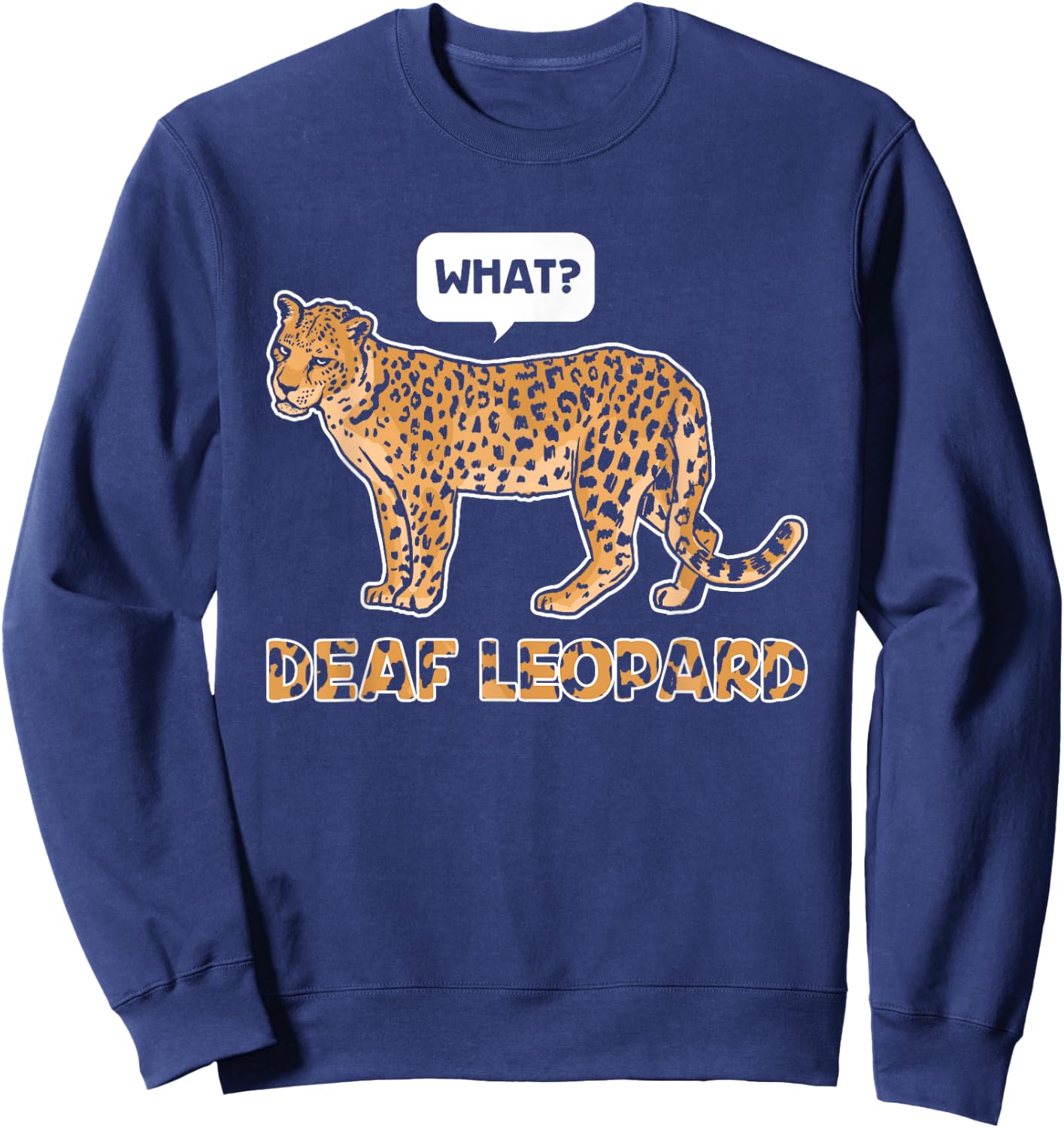 Deaf Leopard Music Funny Band Pun Deaf Awareness Sweatshirt - Sweatshirt | Navy