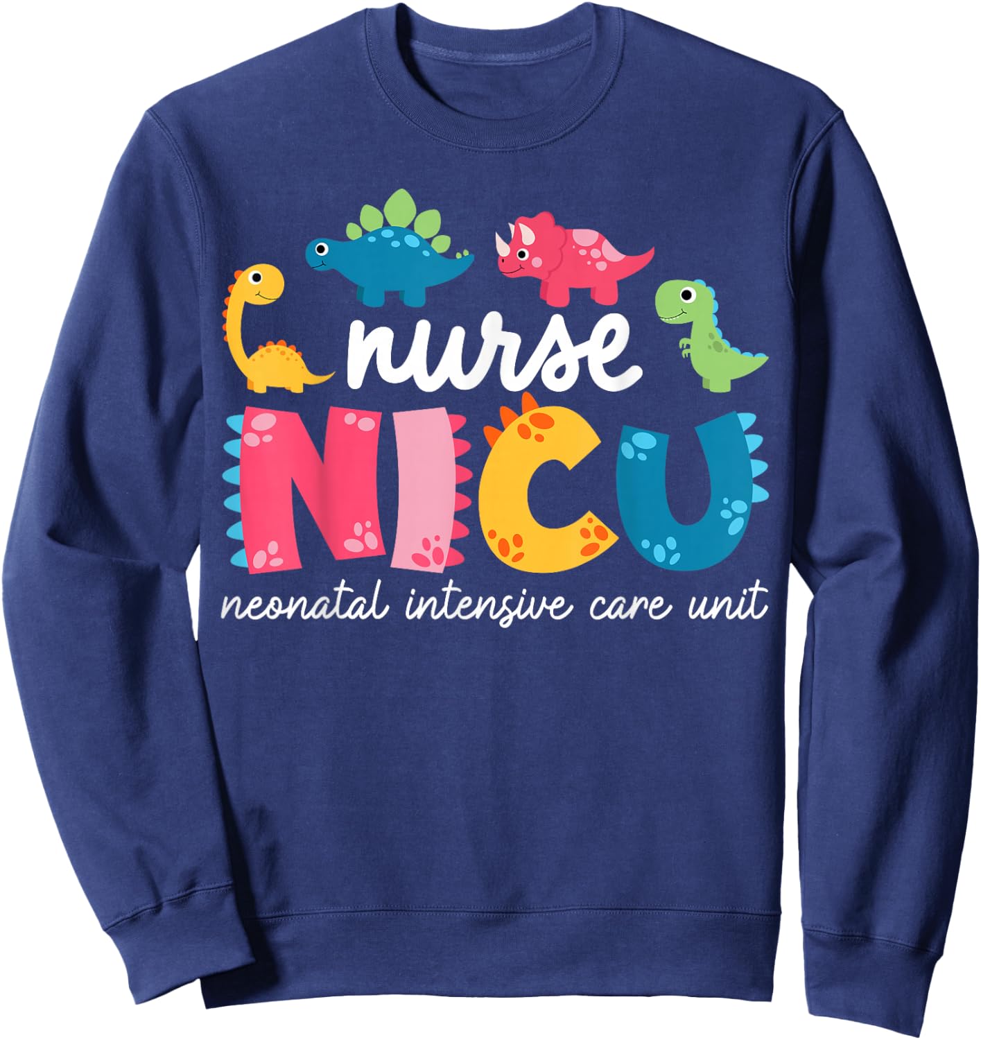 NICU Nurse Neonatal Itensive Care Unit Nursing Sweatshirt - Sweatshirt | Navy