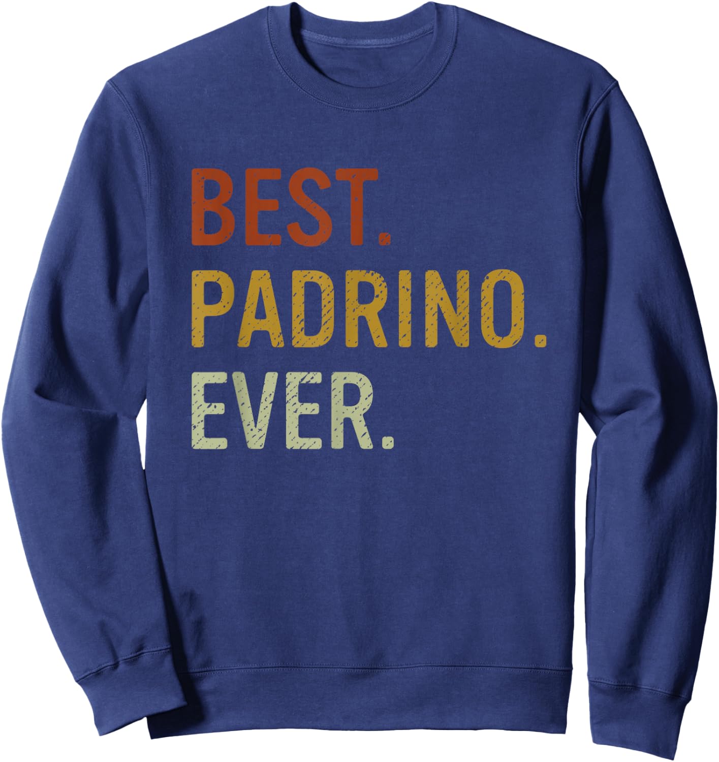 Best Padrino Ever Proposal Regalo Para Padrinos Sweatshirt - Sweatshirt | Navy