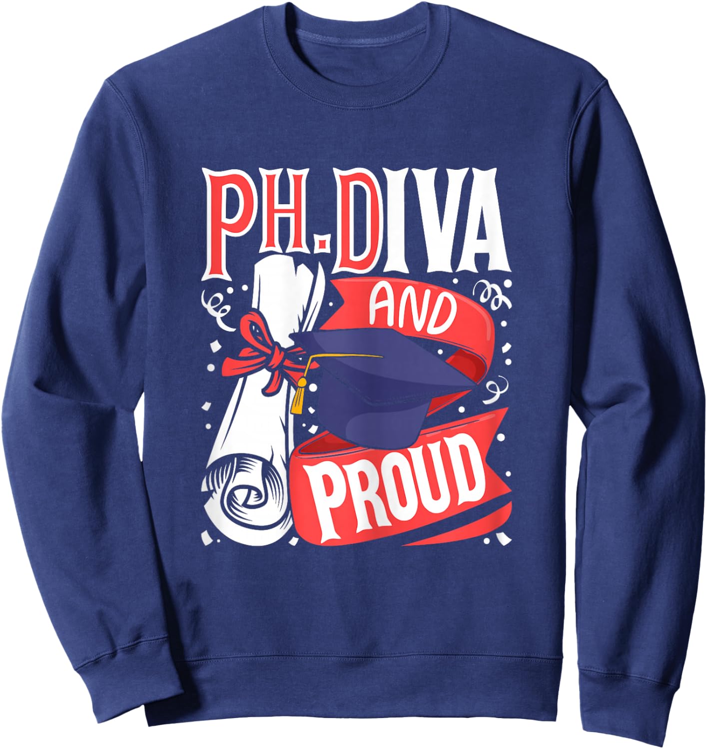 Ph.Diva - PhD Graduate Ph.D. Graduation Doctorate Degree Sweatshirt - Sweatshirt | Navy