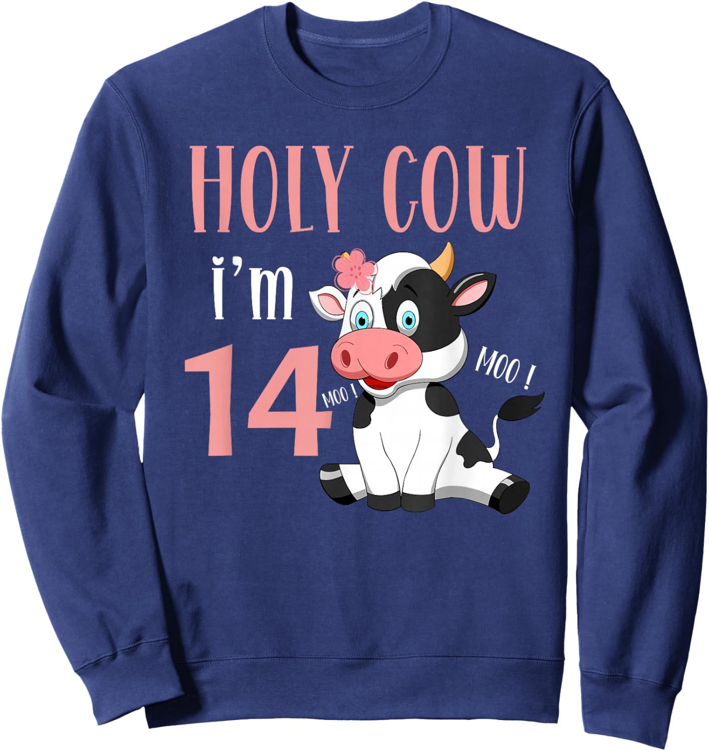 Holy Cow I'm 14 Cow Girl Birthday 14 Years Old Sweatshirt - Sweatshirt | Navy