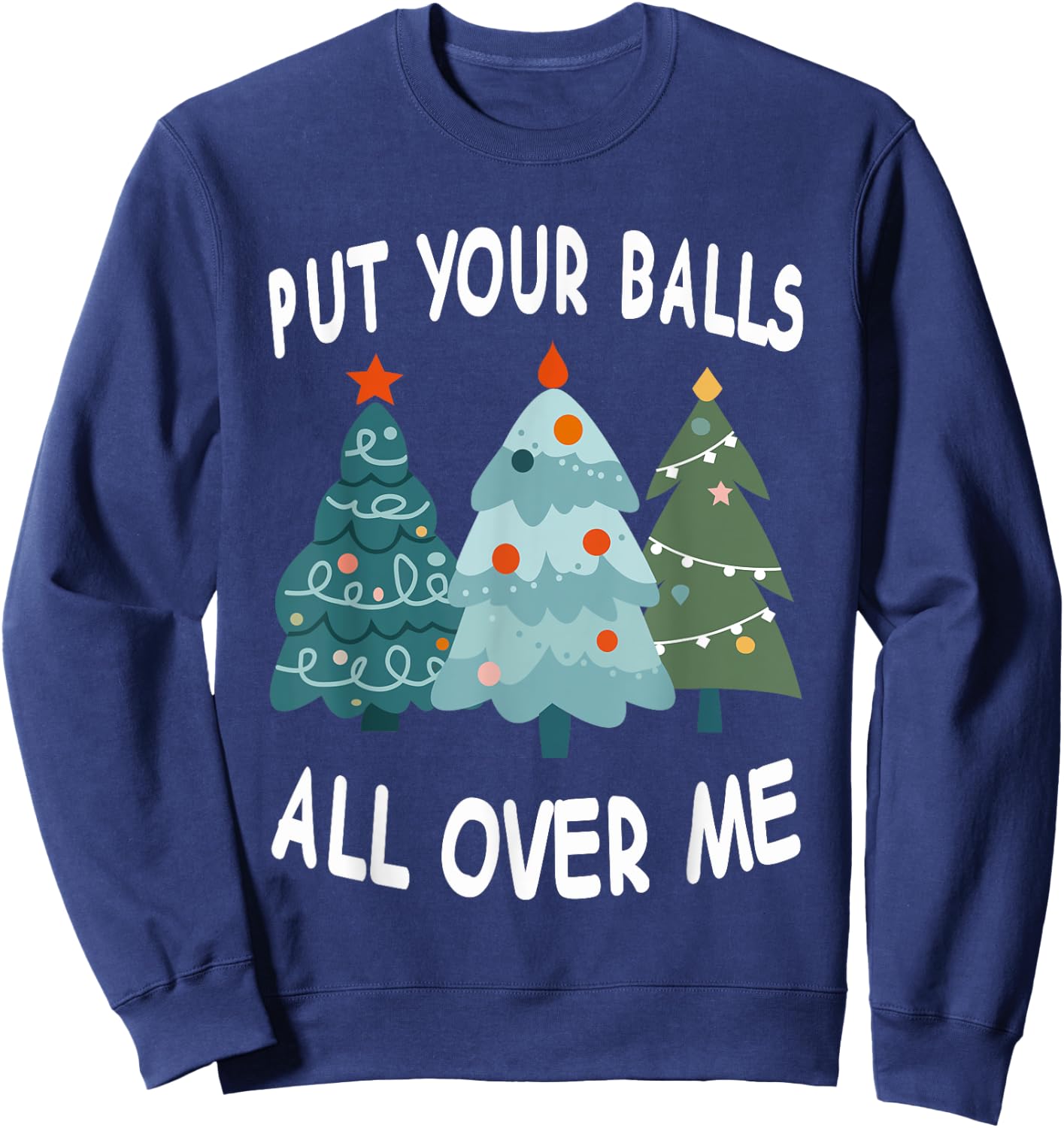 Put Your Balls All Over Me Sweatshirt - Sweatshirt | Navy