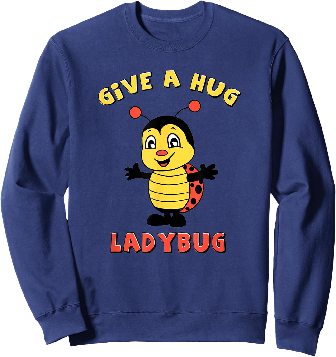 Cute and Adorable Give a Hug Ladybug Design Sweatshirt - Sweatshirt | Navy