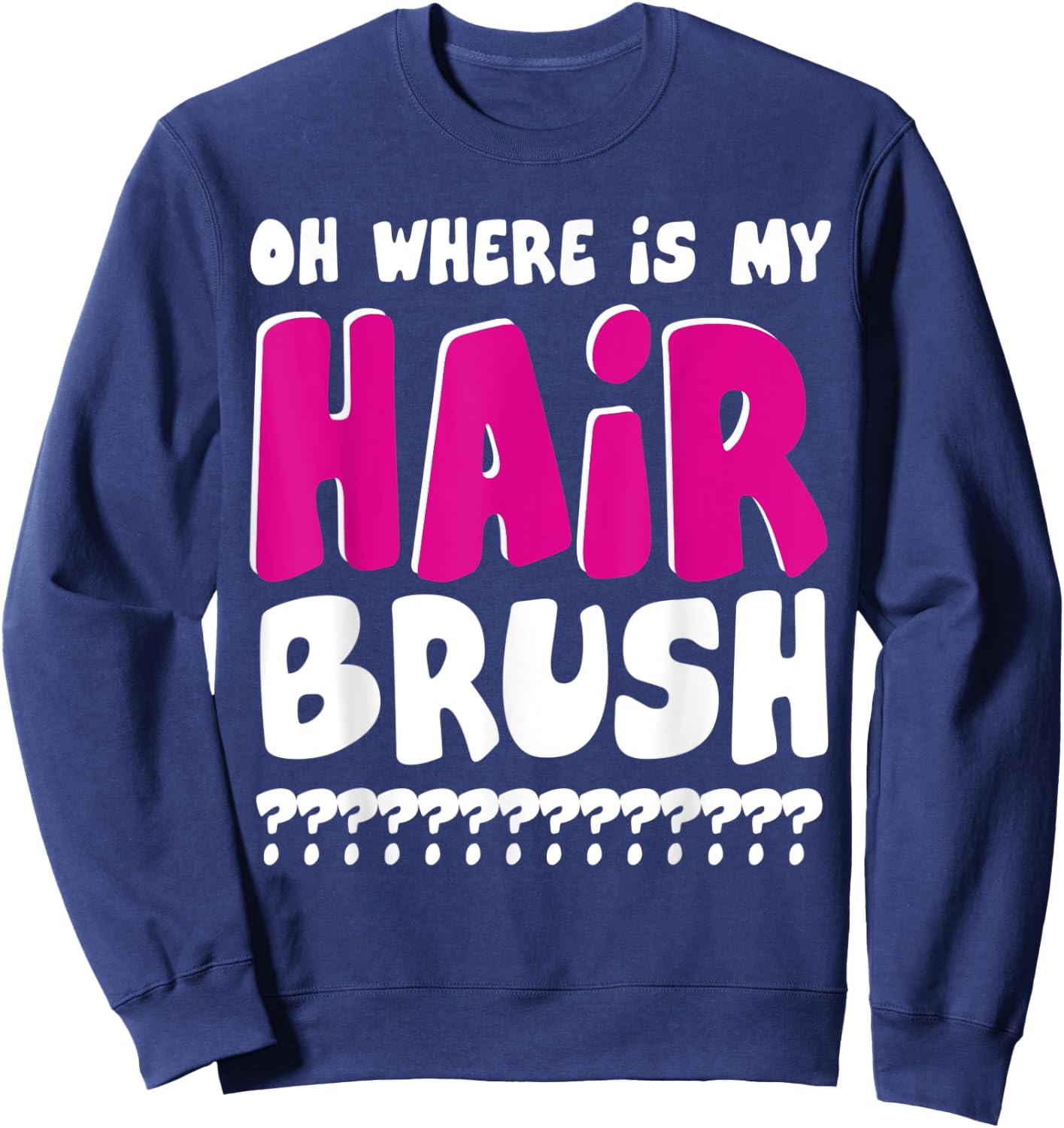 Oh Where is My Hairbrush Sweatshirt - Sweatshirt | Navy